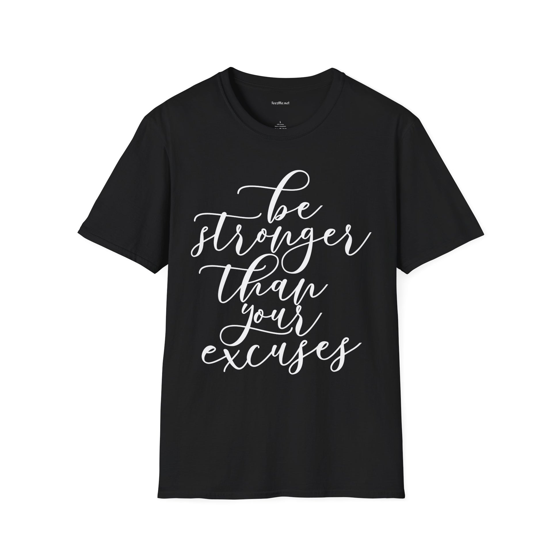 Be Stronger Than Your Excuses T-Shirt
