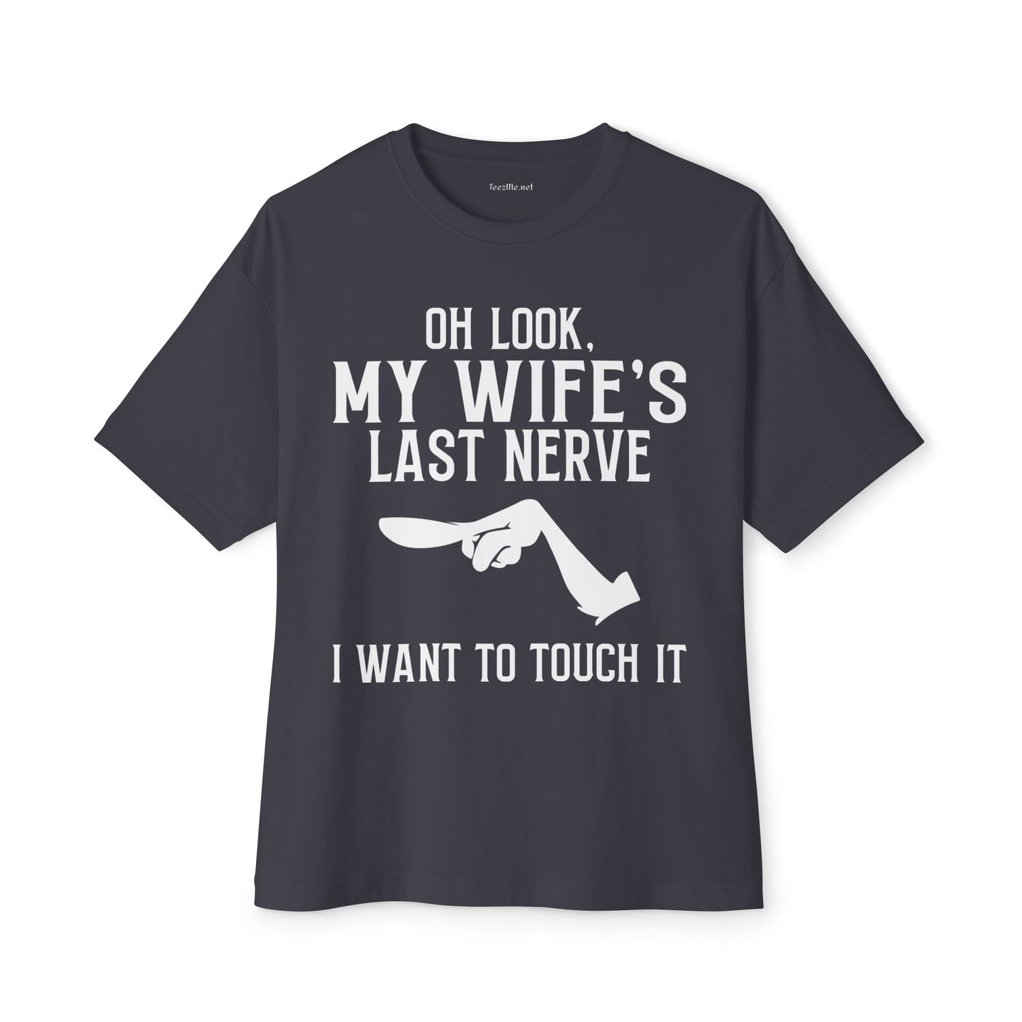 Oh Look, My Wife's Last Nerve Unisex Oversized Boxy Tee