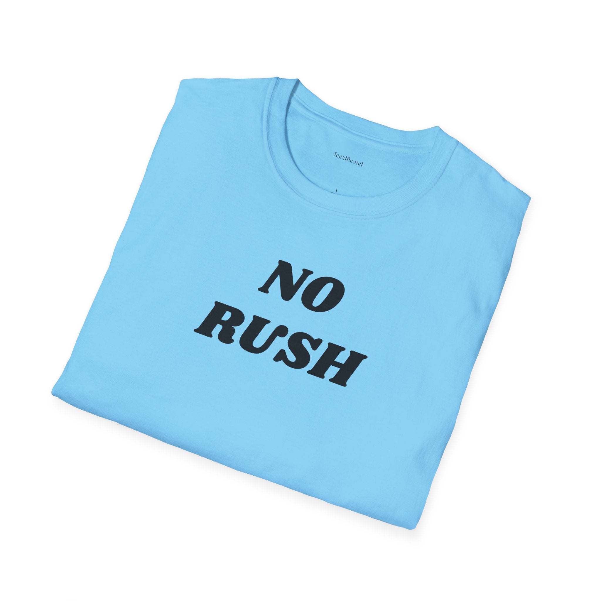 No Rush - Unisex Softstyle T-Shirt 100% Cotton Graphic
