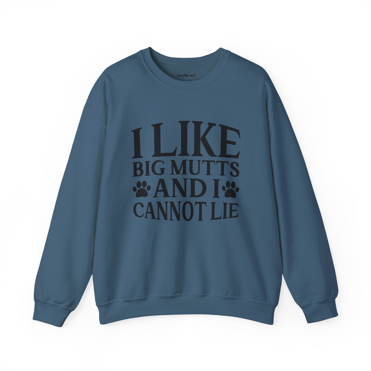 Sweatshirt — "I Like Big Mutts and I Cannot Lie" Dog Lover Crewneck
