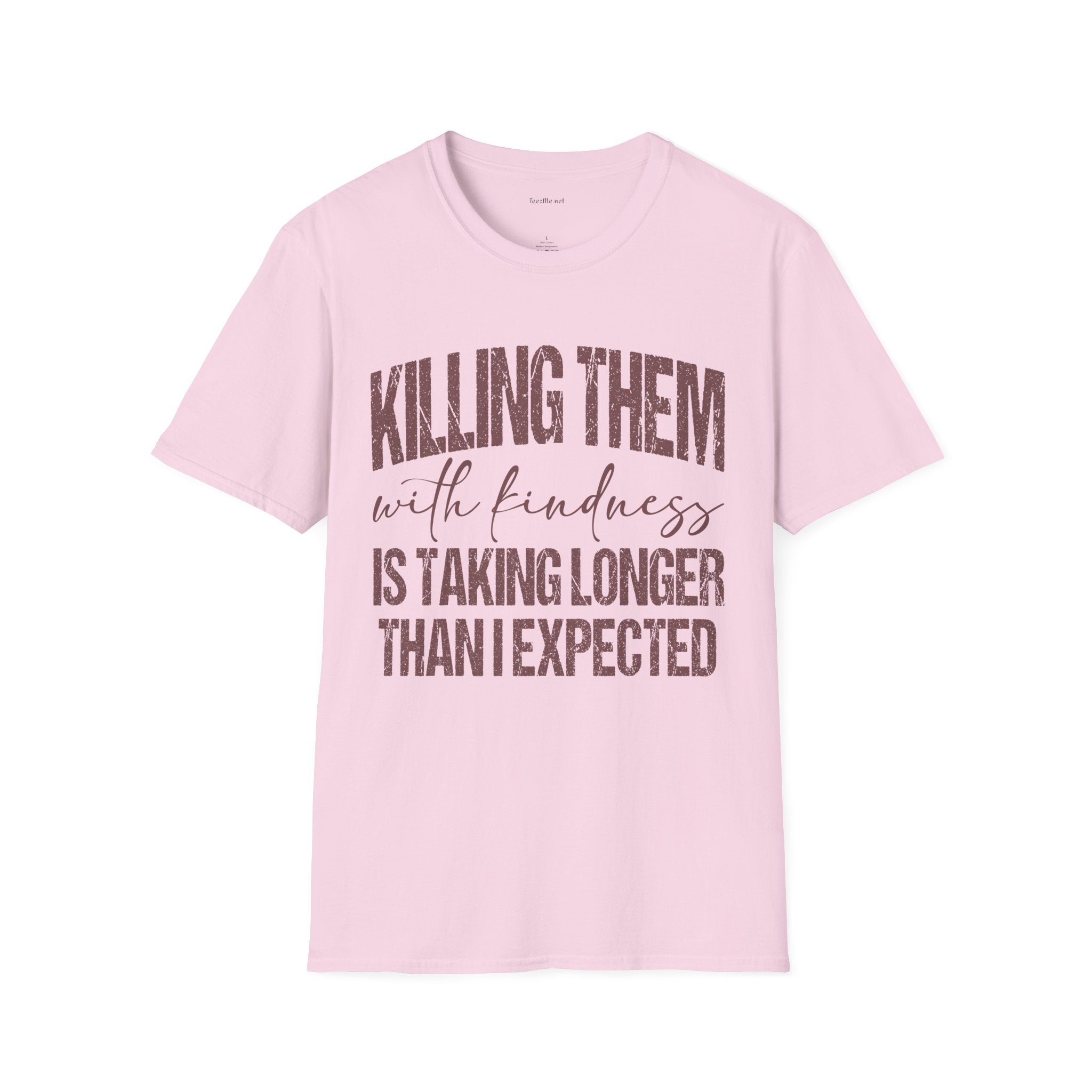 T-Shirt — "Killing Them With Kindness" Graphic Tee