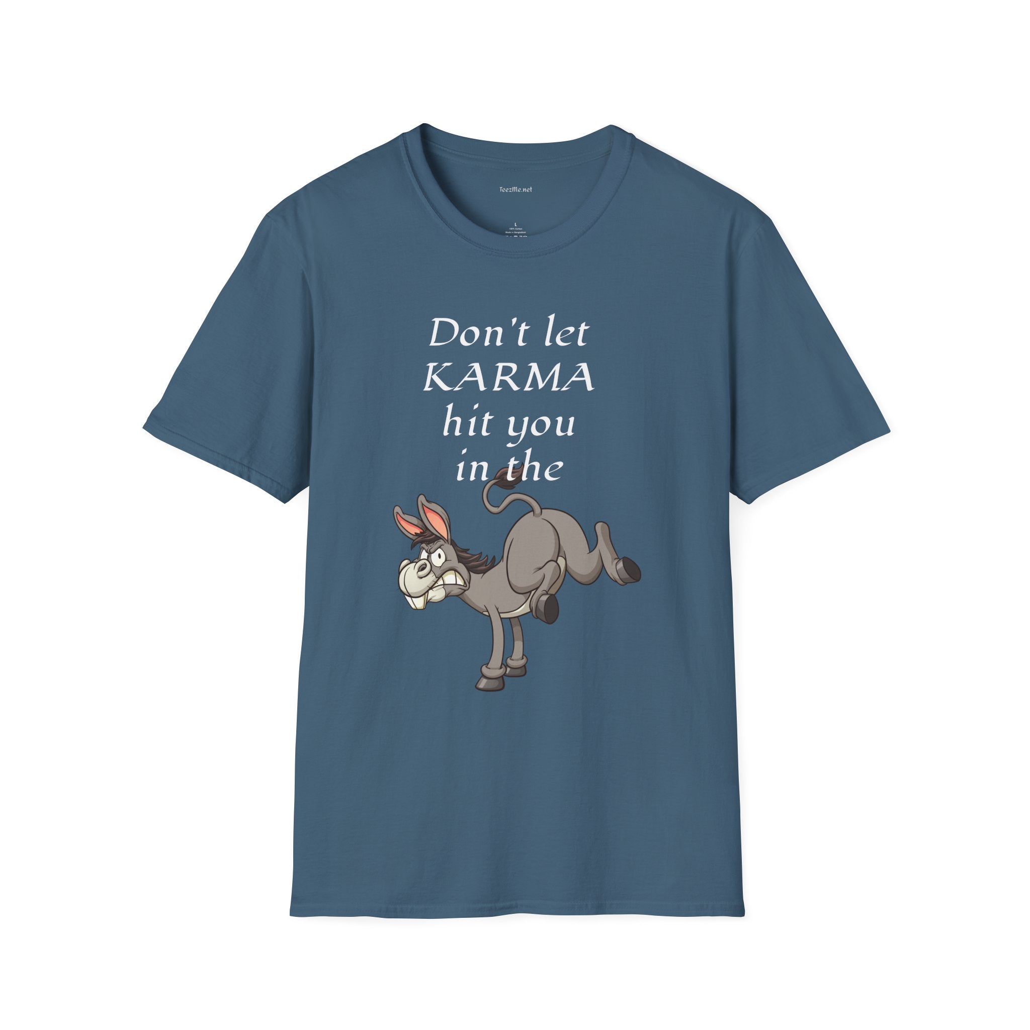 Don't let KARMA hit you in the ***  - Unisex Softstyle T-Shirt 100% Cotton Graphic