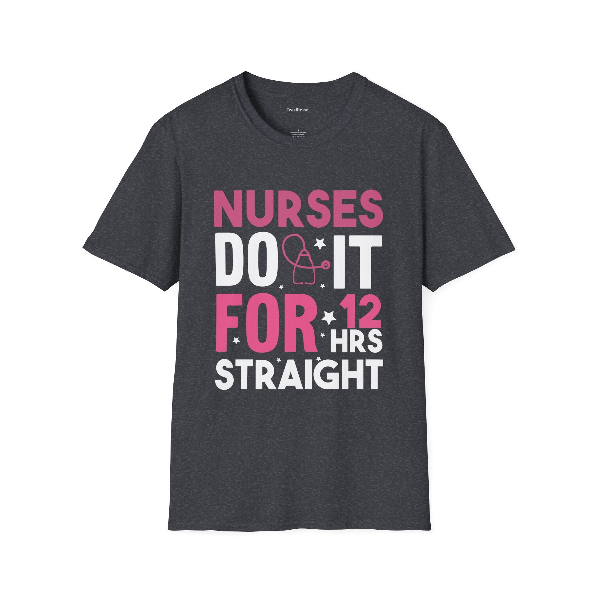 Nurses Do It for 12 Hrs Unisex Softstyle T-Shirt 100% Cotton Graphic