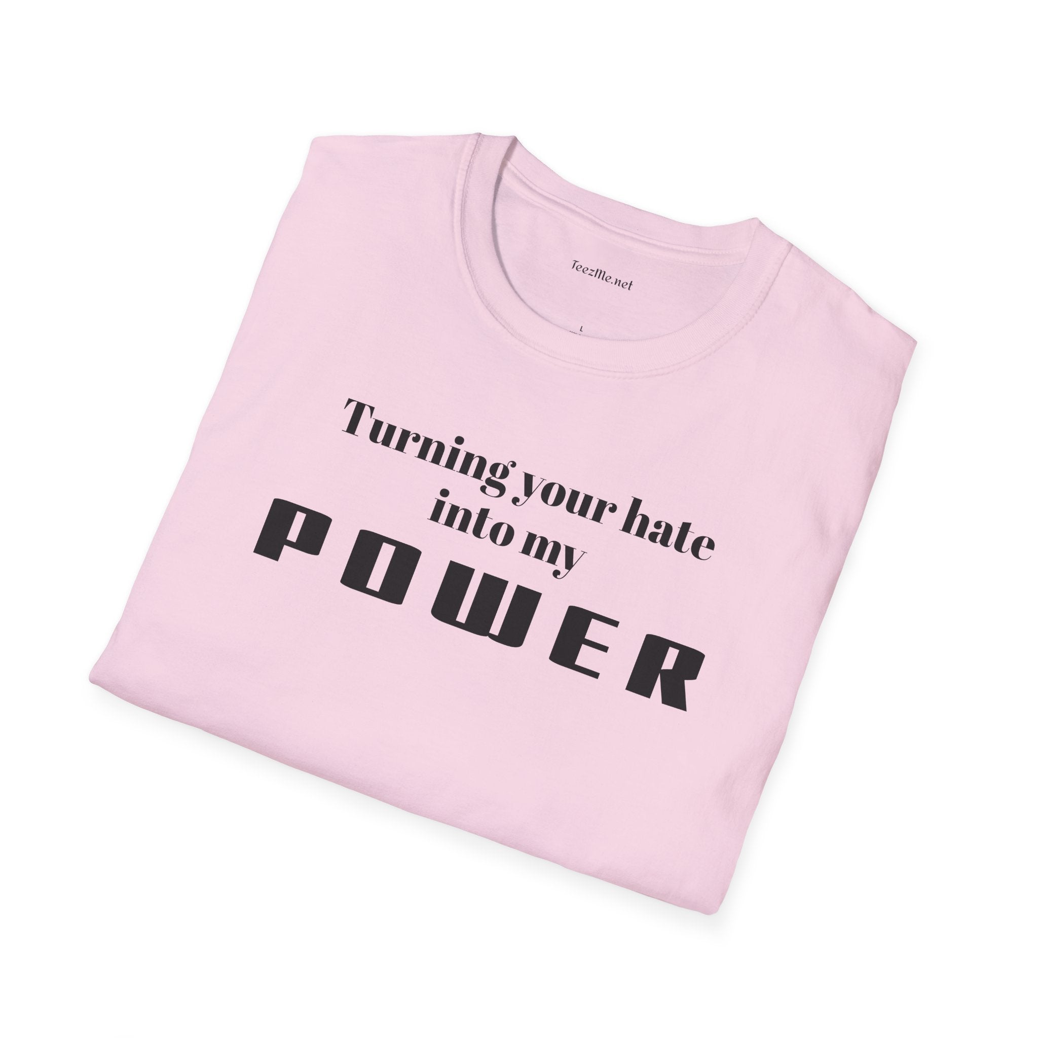 Turning your hate into my POWER - Unisex Softstyle T-Shirt 100% Cotton Graphic