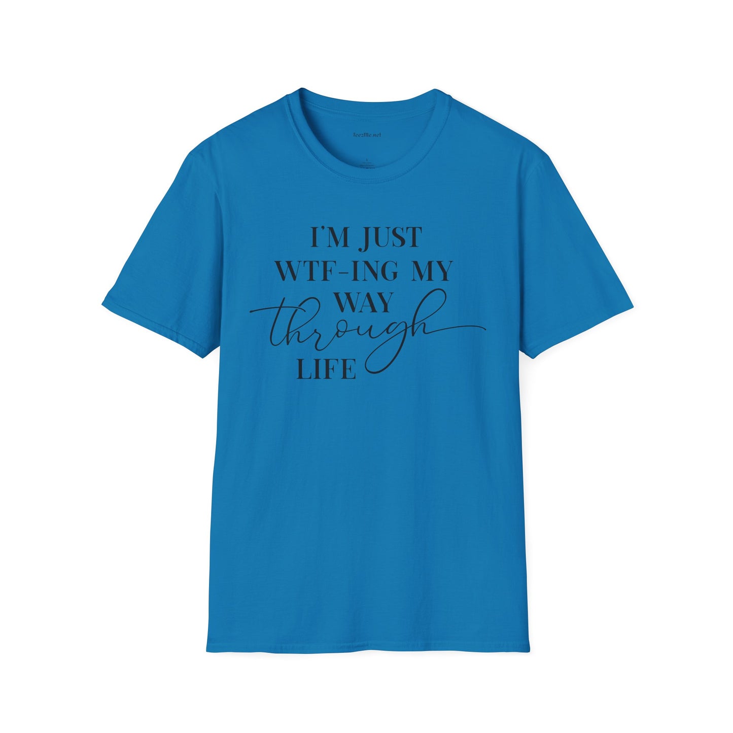 WTF-ING My Way Through Unisex Softstyle T-Shirt 100% Cotton Graphic