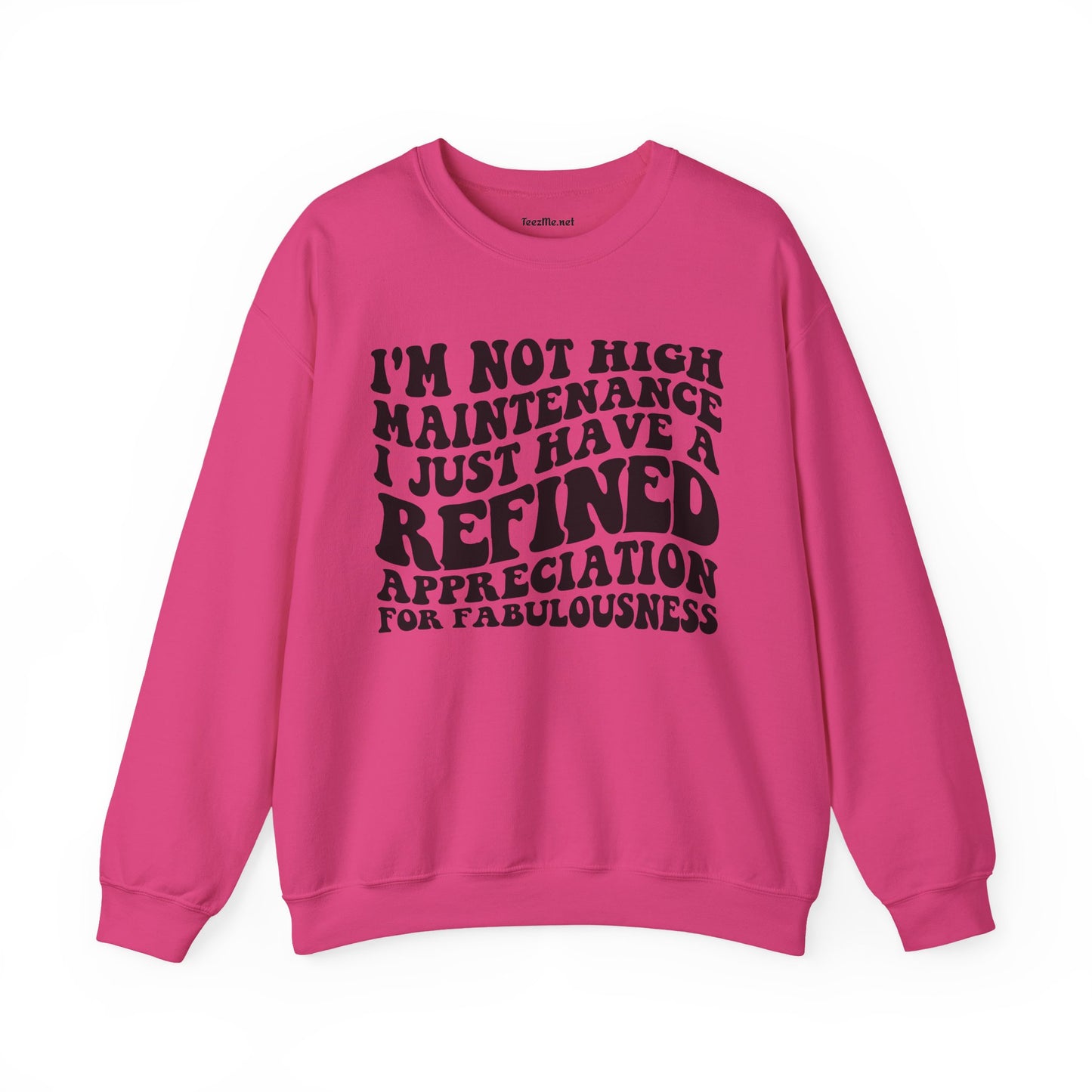I'm not high Maintenance I just have a refined Appreciation for Fabulousness Unisex Heavy Blend™ Crewneck Sweatshirt Graphic