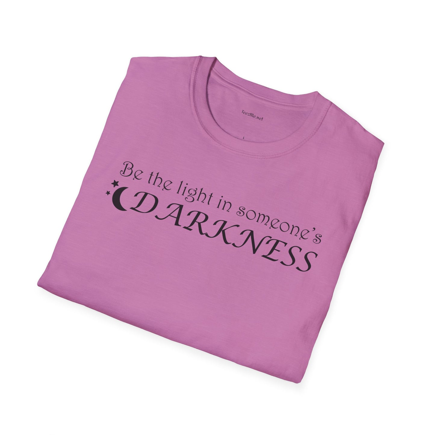 Be the light in someone's darkness- Unisex Softstyle T-Shirt 100% Cotton Graphic