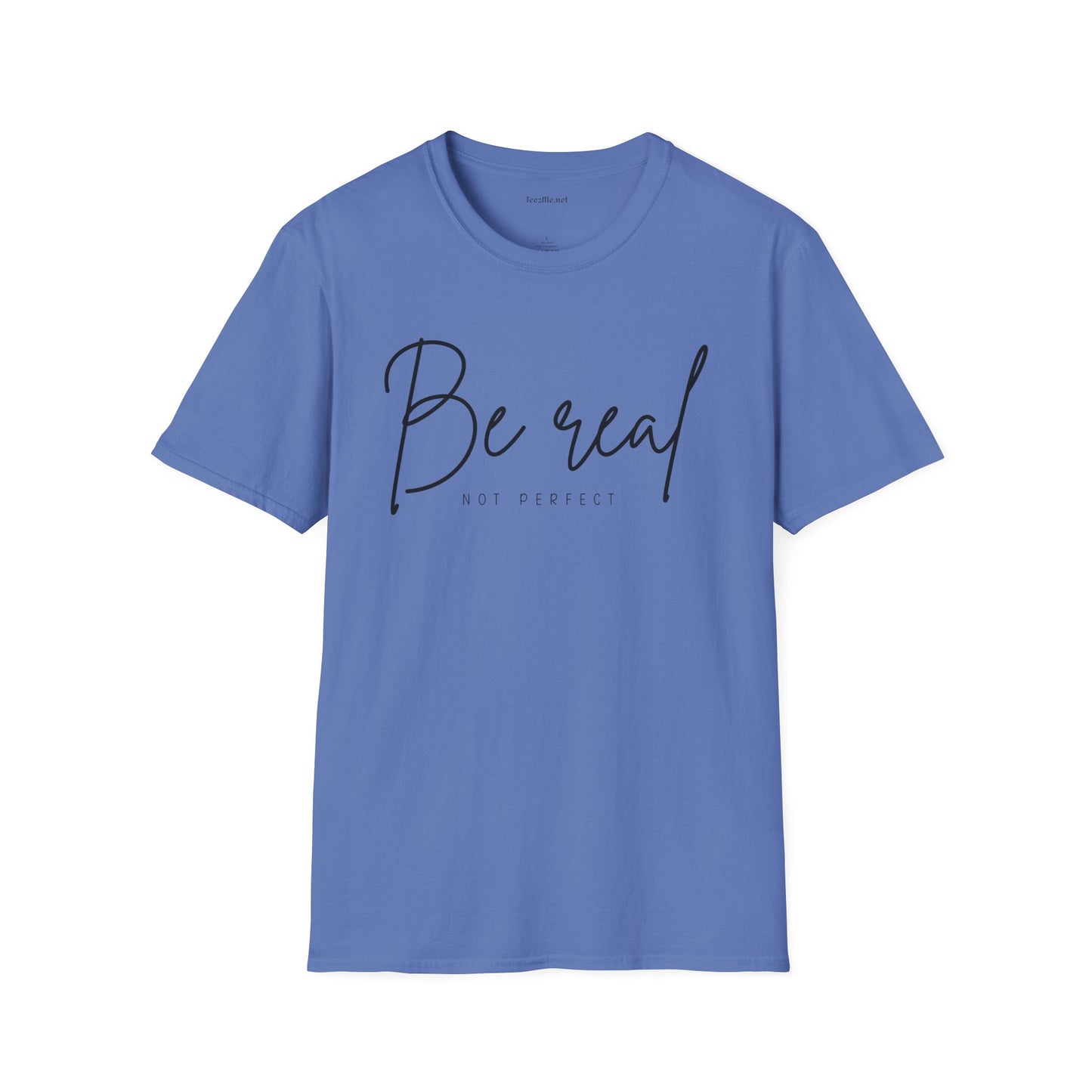 Be Real Not Perfect 04 (black text) Unisex Softstyle T-Shirt 100% Cotton Graphic