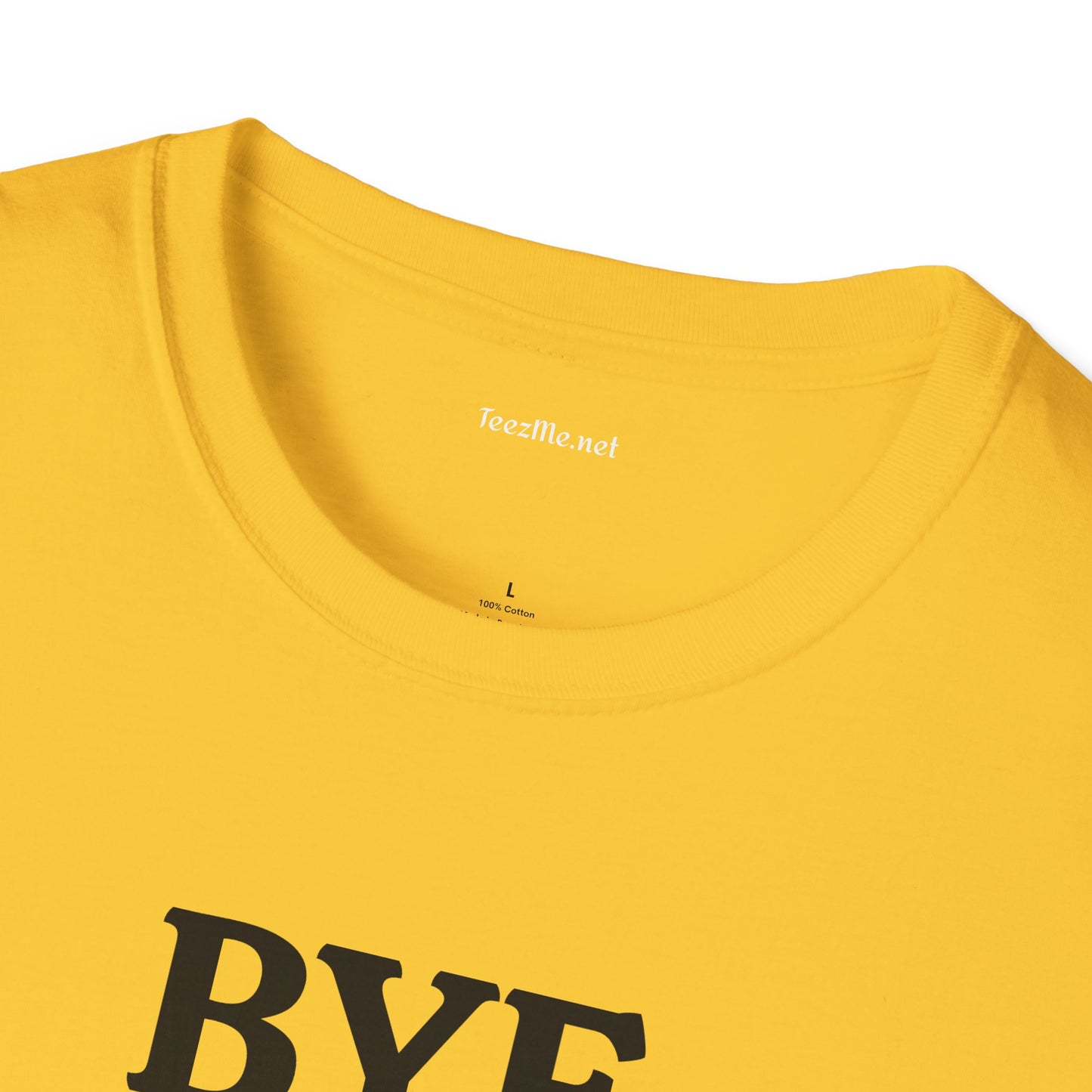 BYE - Unisex Softstyle T-Shirt 100% Cotton Graphic