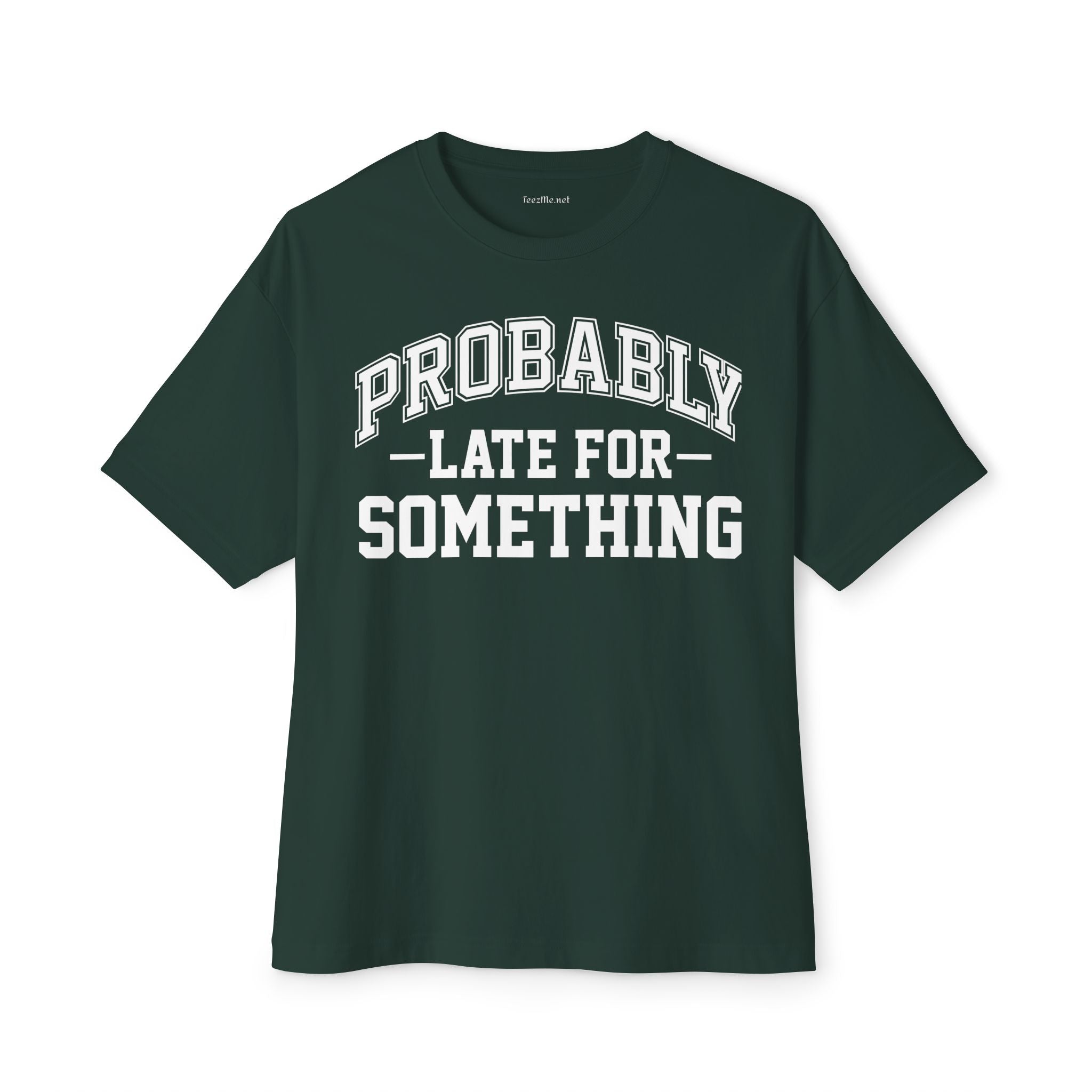 Probably Late for Something Unisex Oversized Boxy Tee
