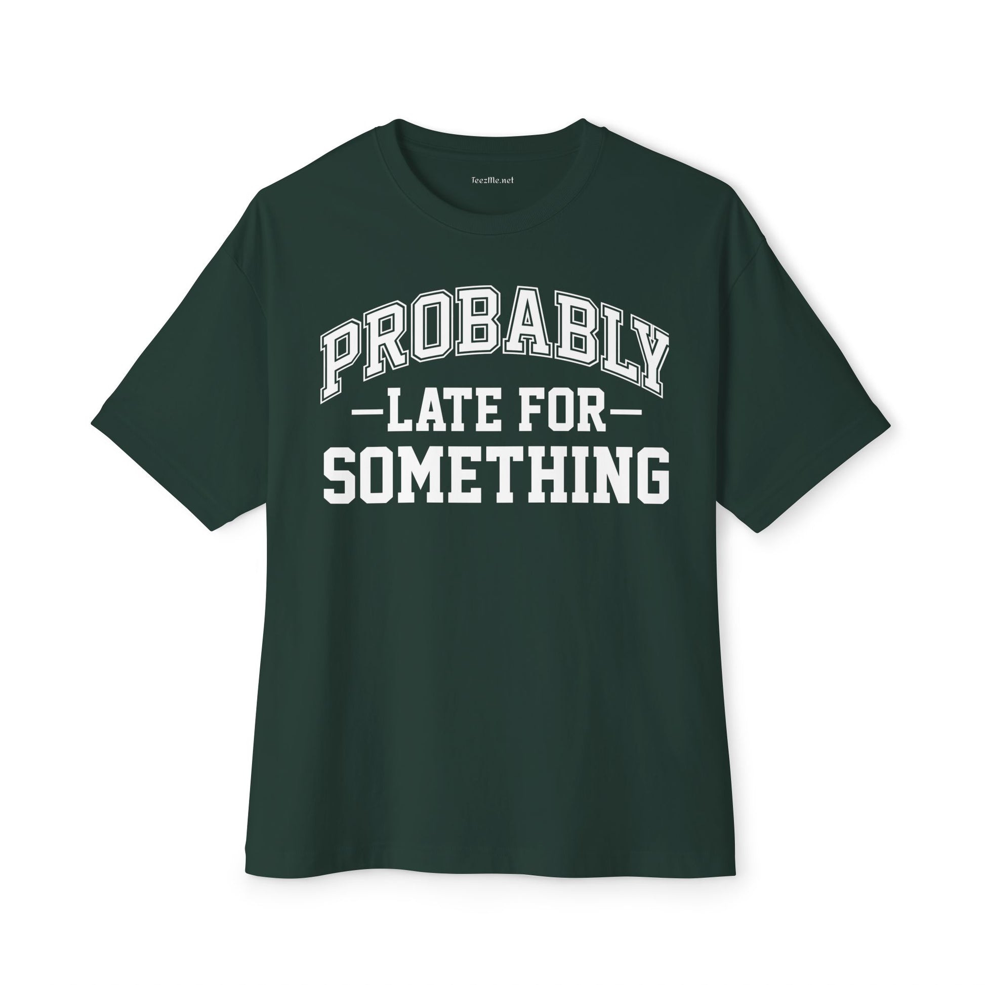 Probably Late for Something Unisex Oversized Boxy Tee