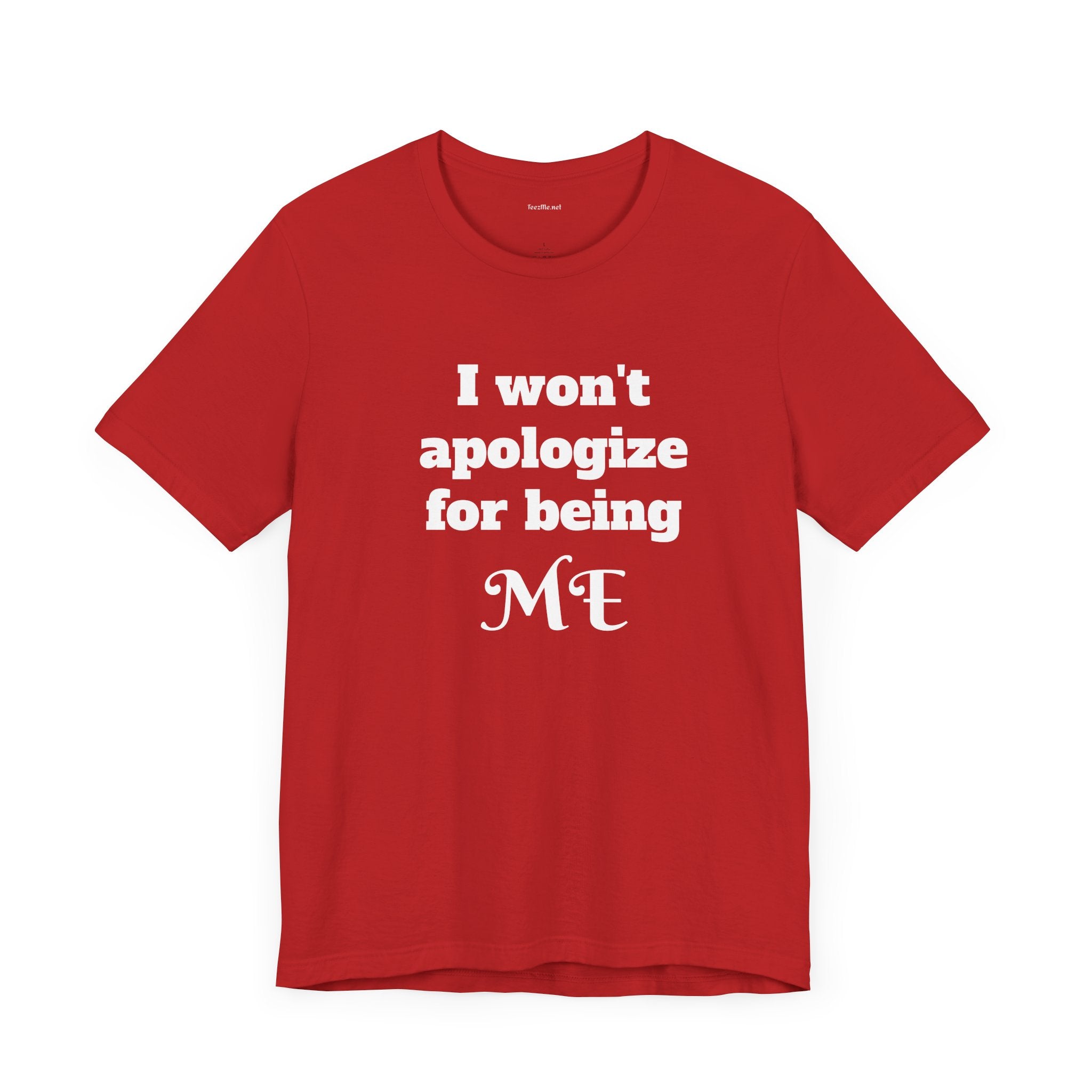 I won't apologize for being ME - Unisex Jersey Short Sleeve Tee