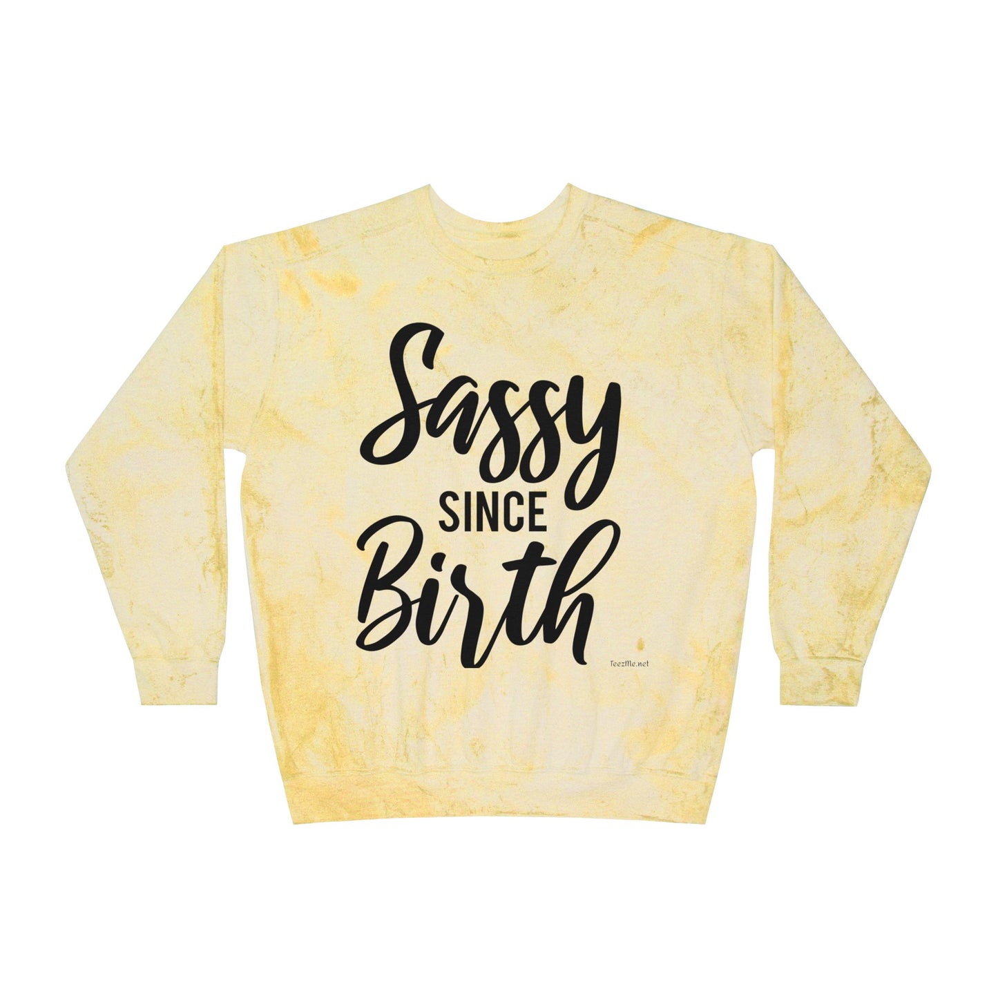 Sassy Since Birth Unisex Color Blast Crewneck Sweatshirt