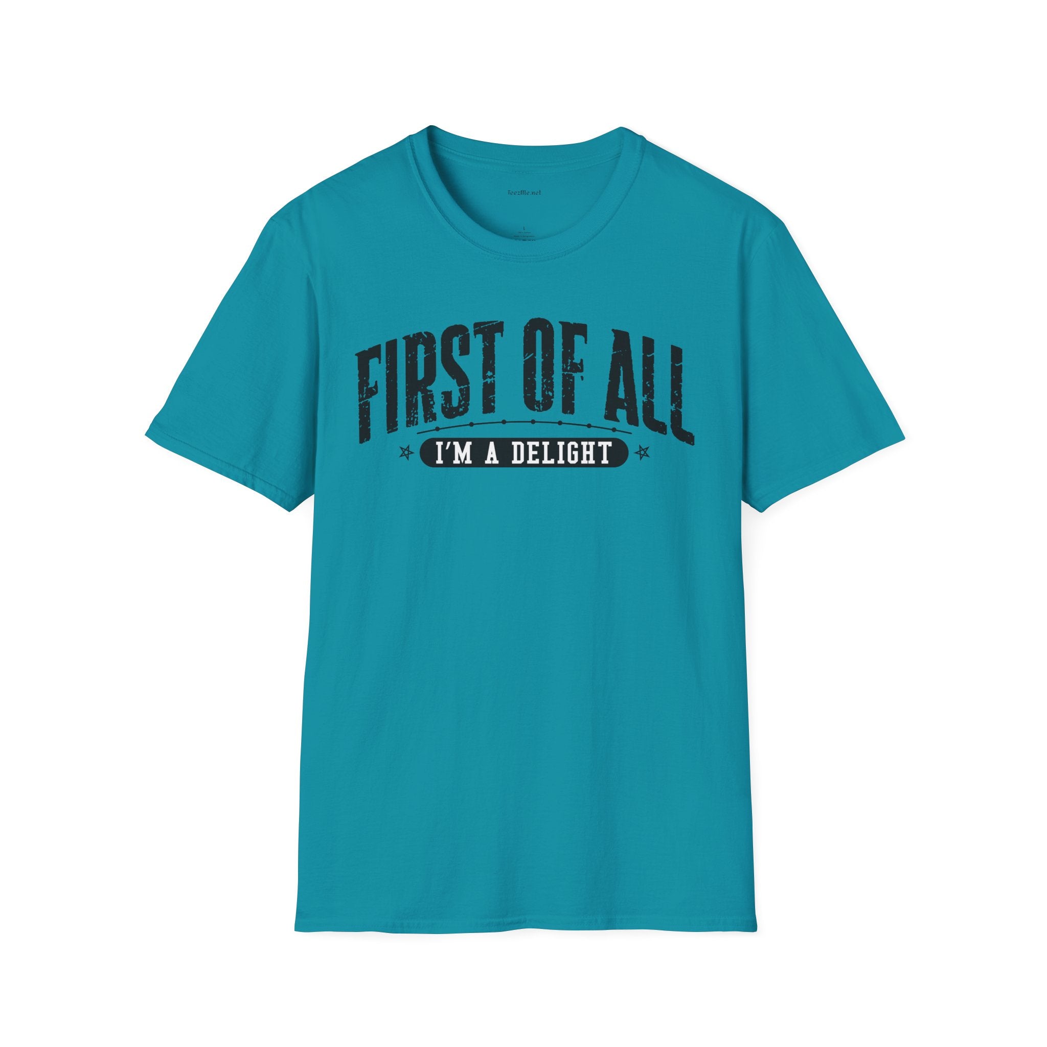 T-Shirt — "First of All I'm a Delight" Graphic Tee