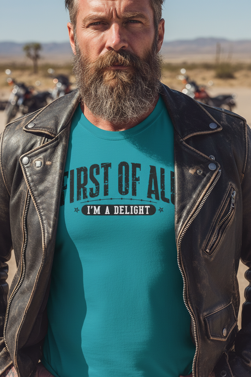 T-Shirt — "First of All I'm a Delight" Graphic Tee