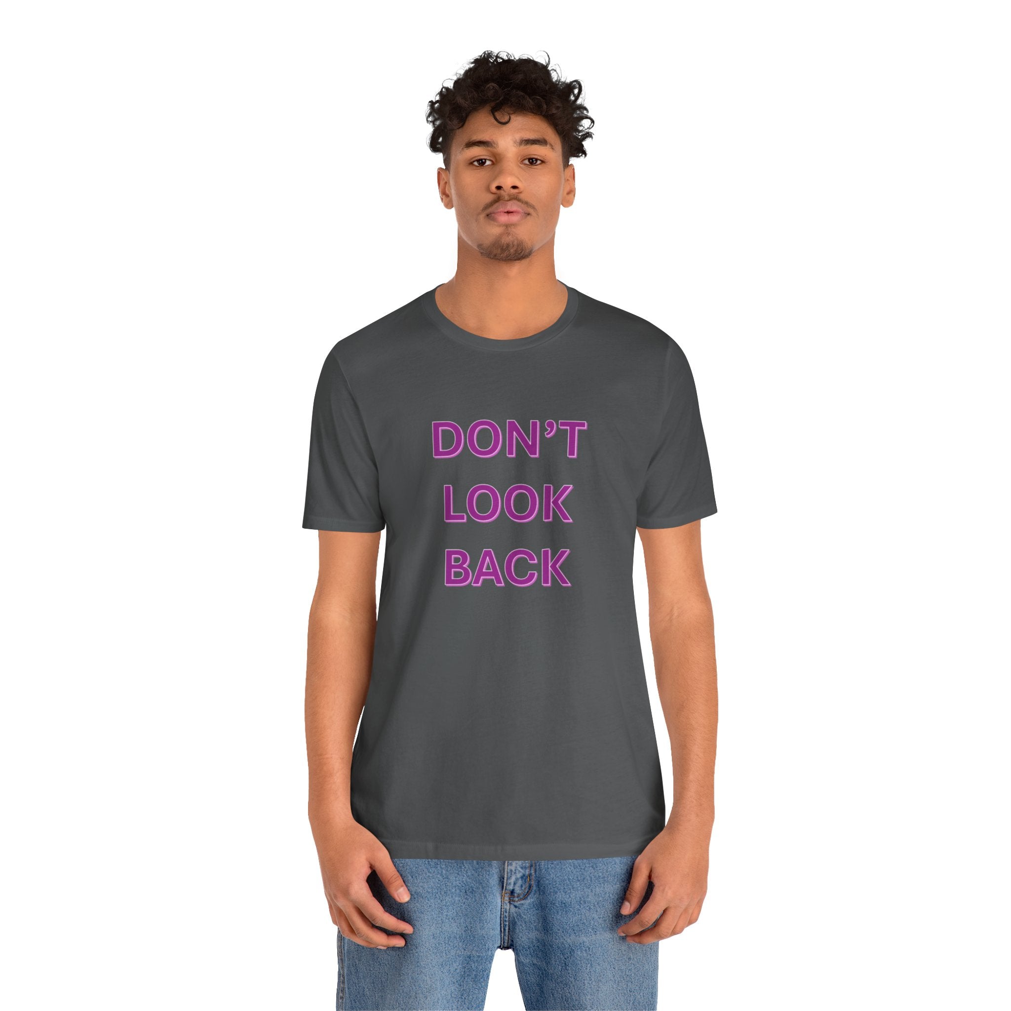 DON'T LOOK BACK - Unisex Jersey Short Sleeve Tee