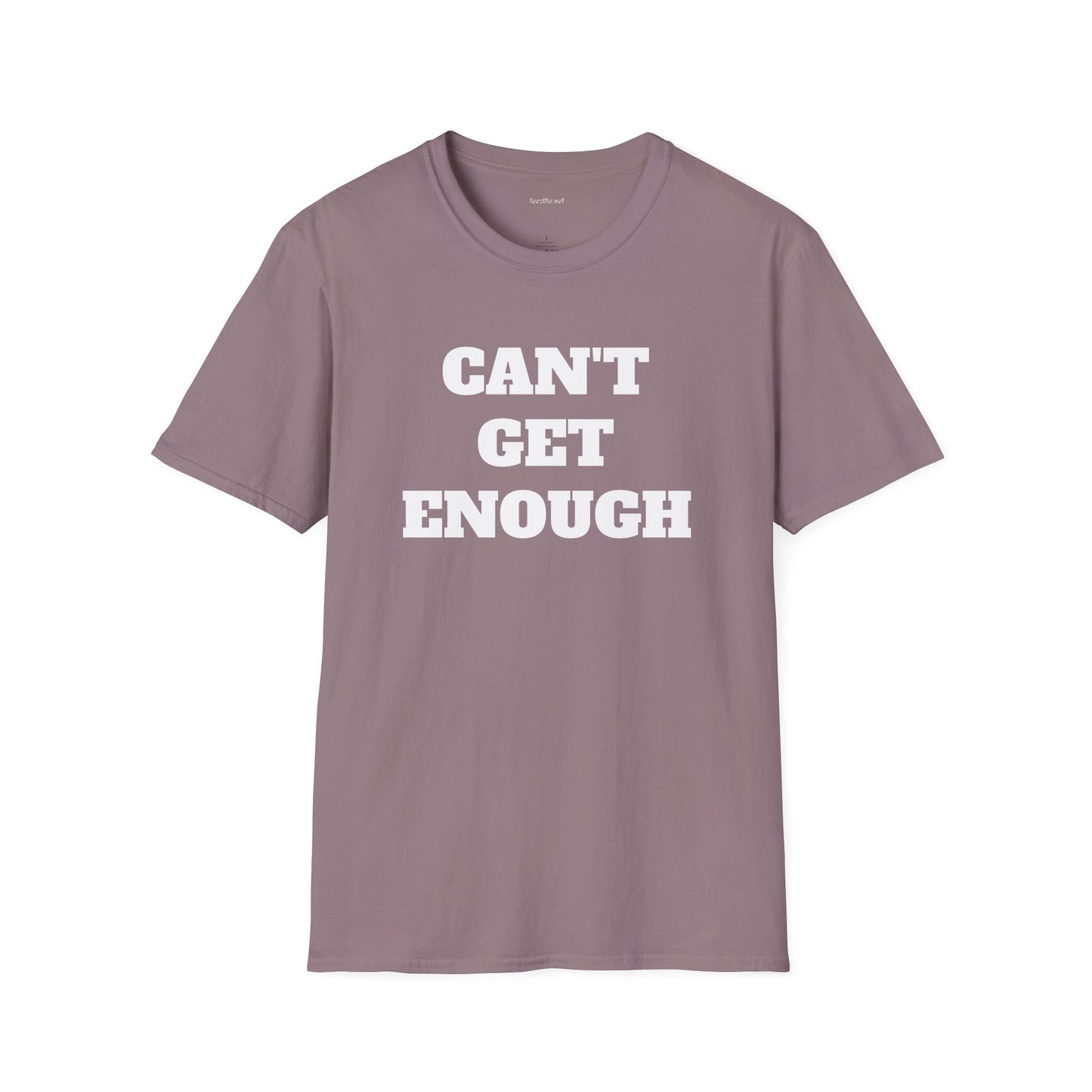 CAN'T GET ENOUGH - Unisex Softstyle T-Shirt 100% Cotton Graphic