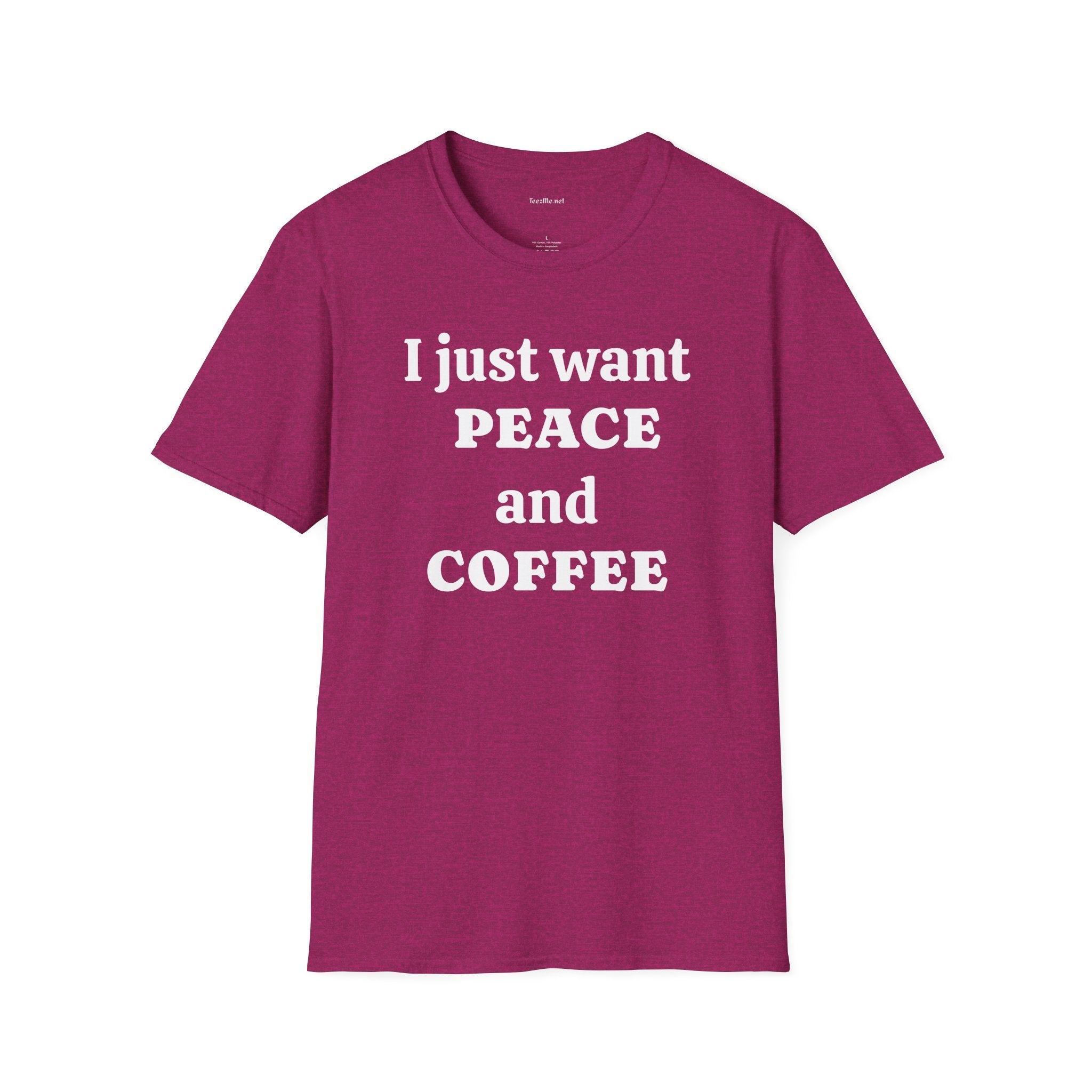 I just want PEACE and COFFEE - Unisex Softstyle T-Shirt 100% Cotton Graphic