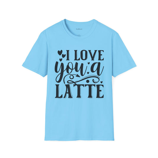 I Love You a Latte Unisex Soft Style T-Shirt 100% Cotton Graphic