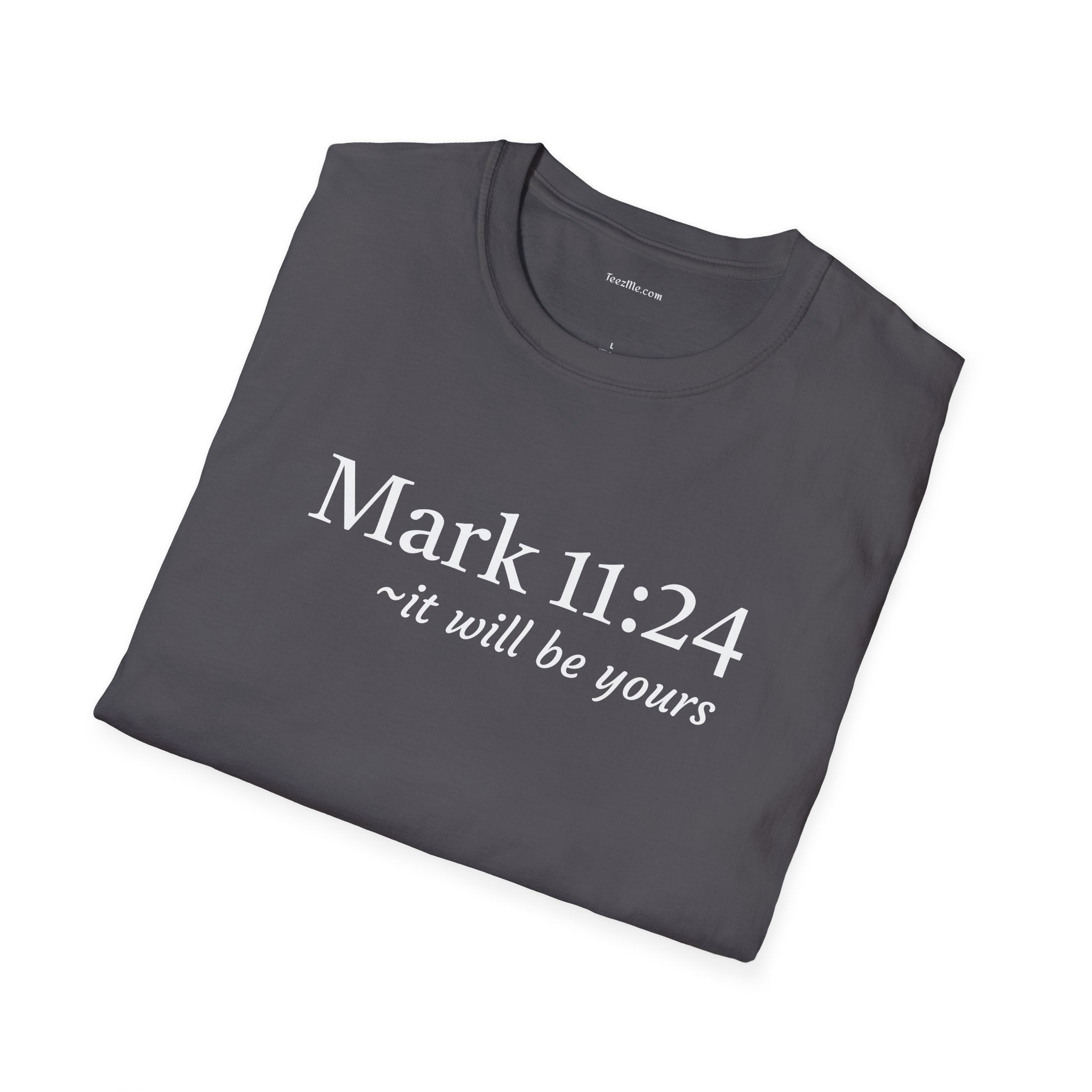 Mark 11:24 Unisex Softstyle T-Shirt 100% Cotton Graphic