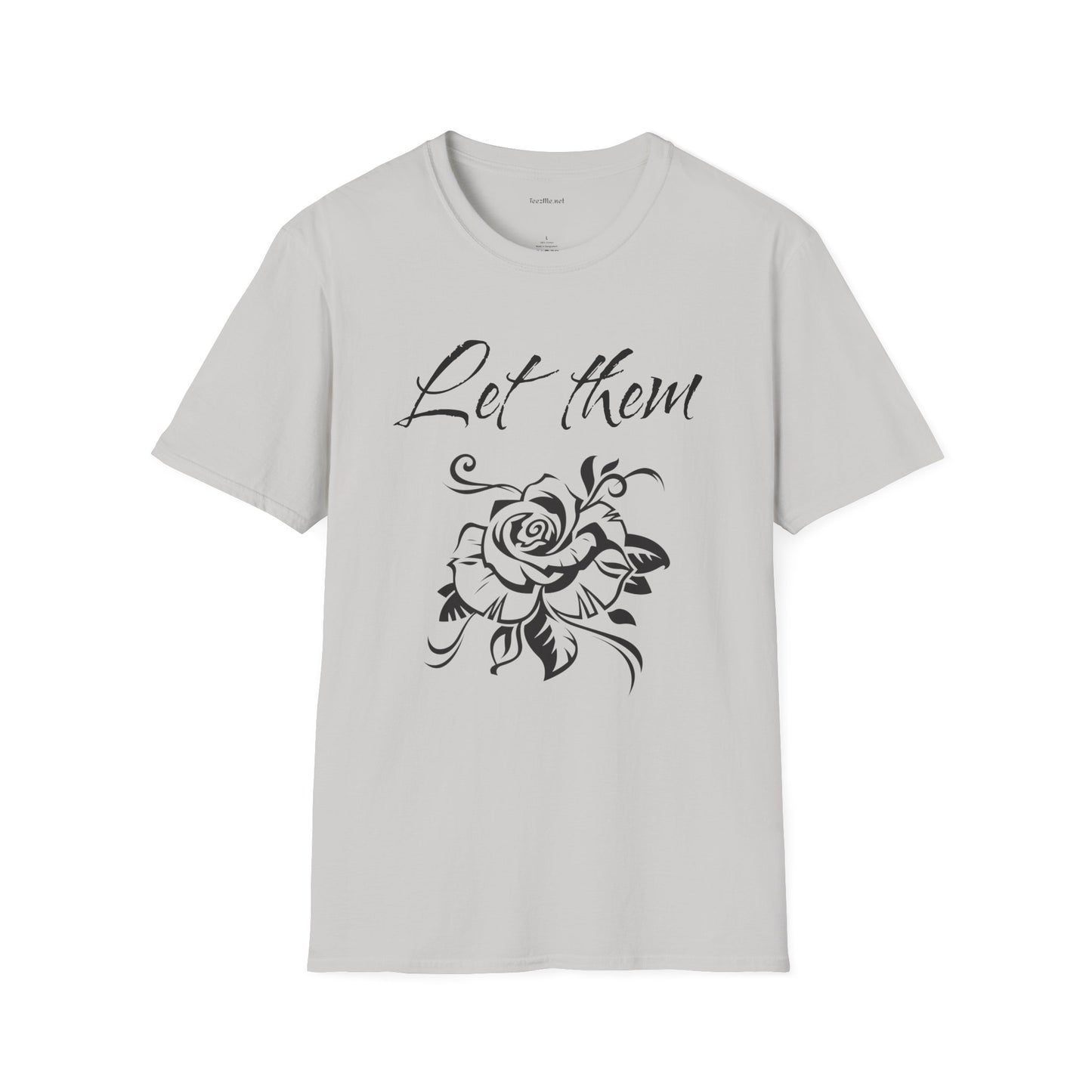 Let Them  - Unisex Softstyle T-Shirt 100% Cotton Graphic