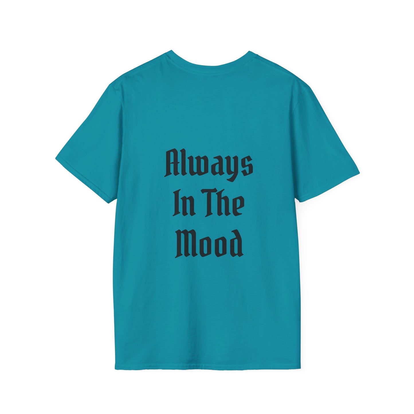Always in the Mood Unisex Softstyle T-Shirt 100% Cotton Graphic