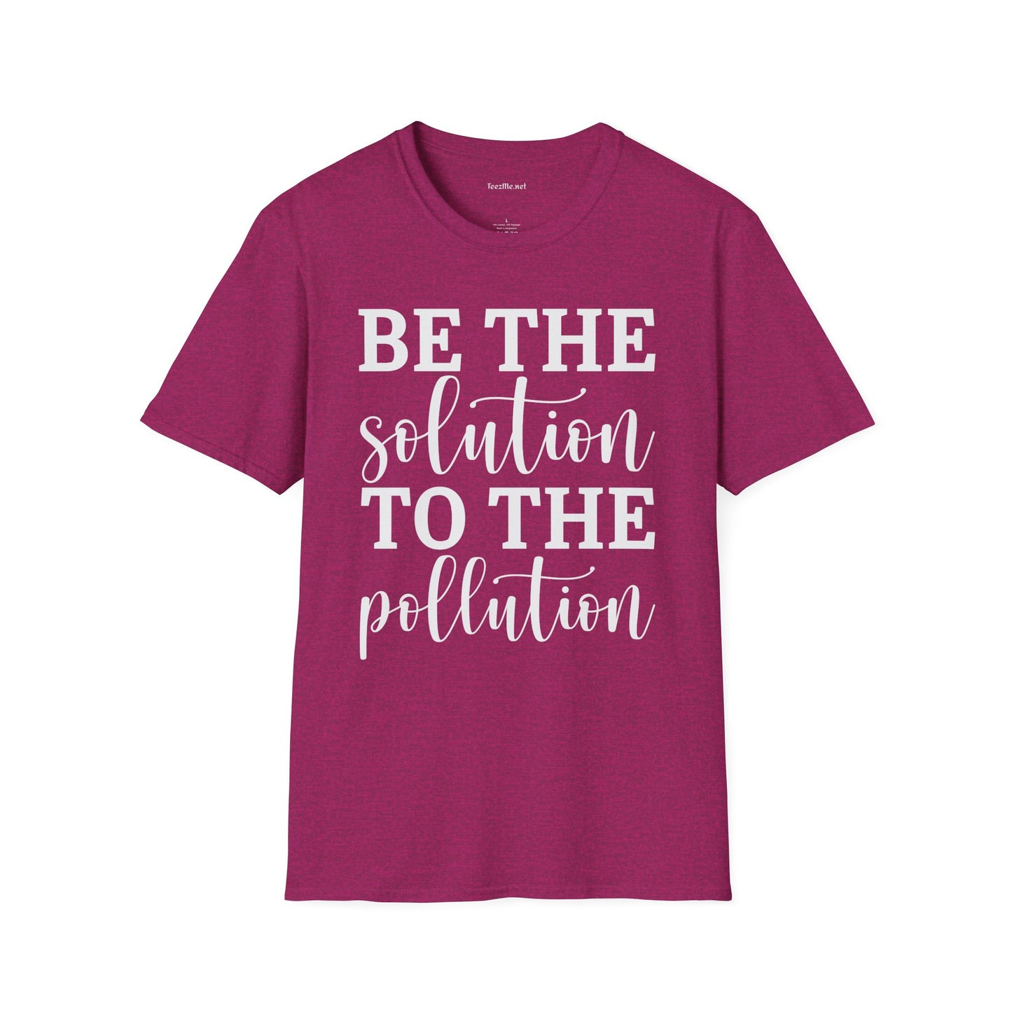 Be the Solution to the Pollution Unisex Soft Style T-Shirt 100% Cotton Graphic