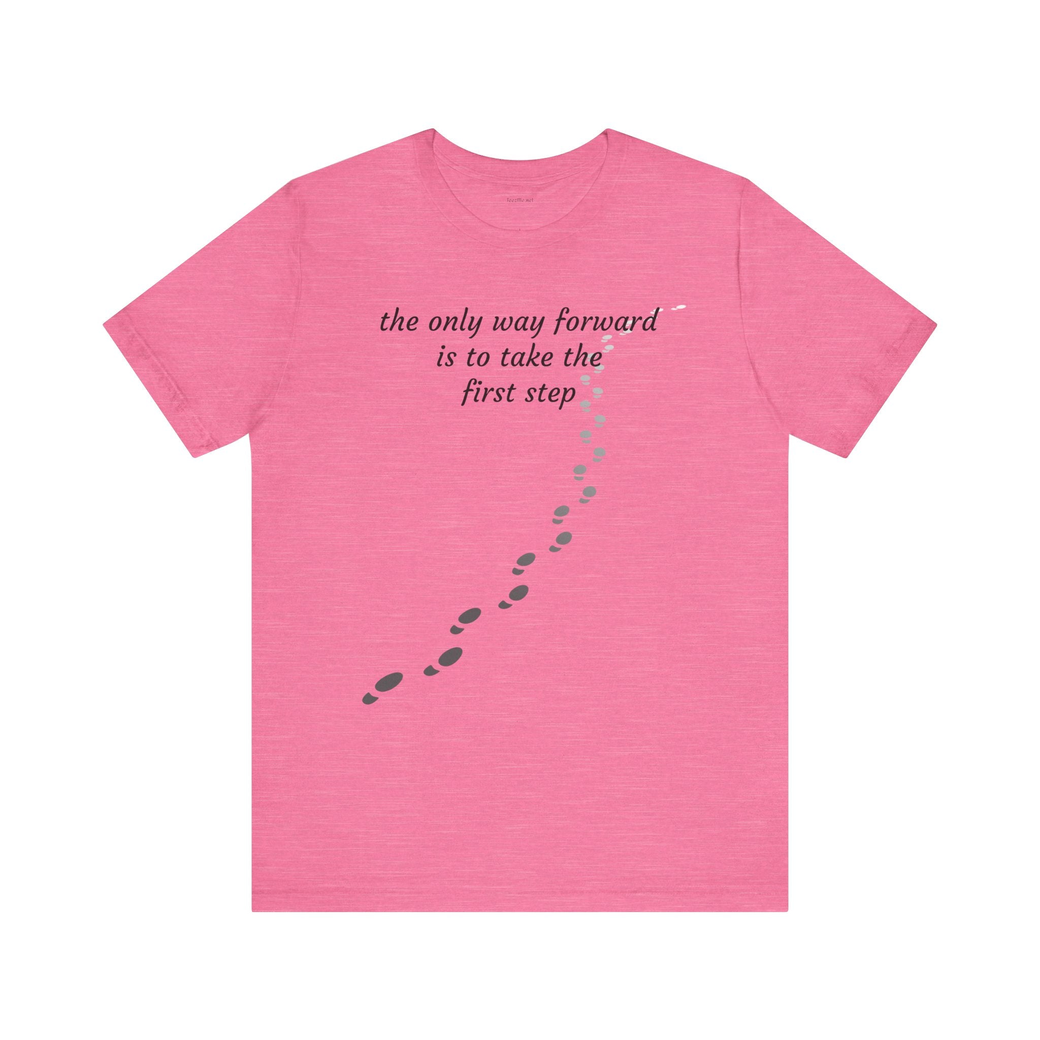 The only way forward is to take the first step - Unisex Jersey Short Sleeve Tee