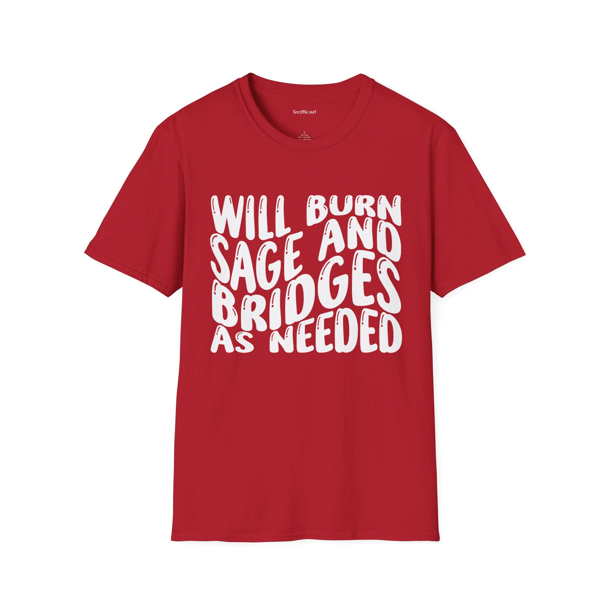Will Burn Sage And Bridges As Needed Unisex Soft Style T-Shirt 100% Cotton Graphic