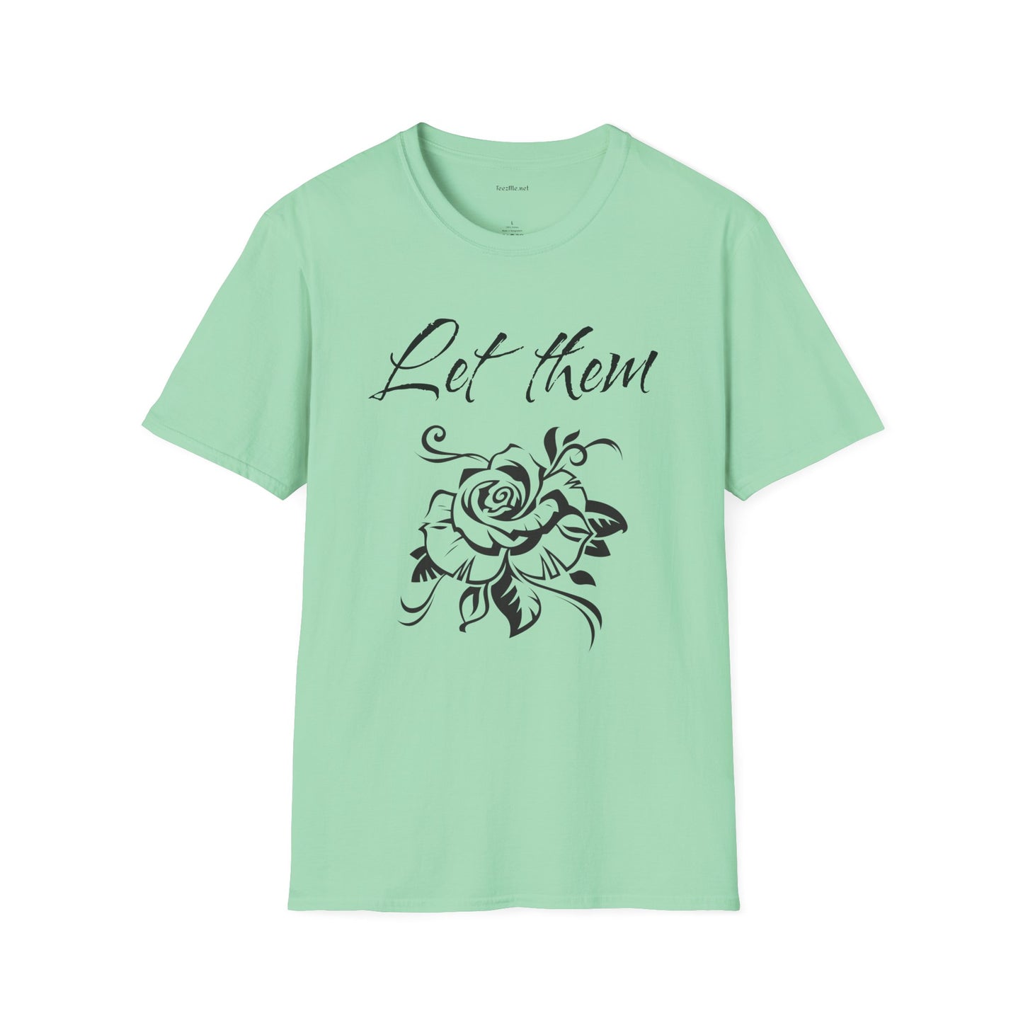 Let Them  - Unisex Softstyle T-Shirt 100% Cotton Graphic
