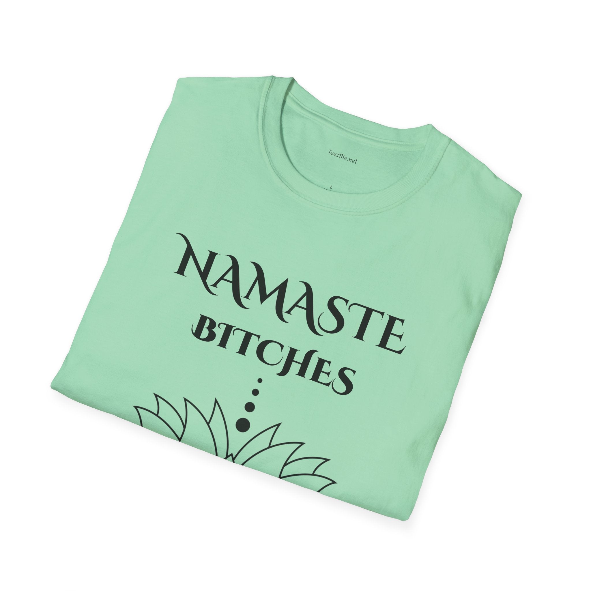 Namaste Bitches - Unisex Softstyle T-Shirt 100% Cotton Graphic