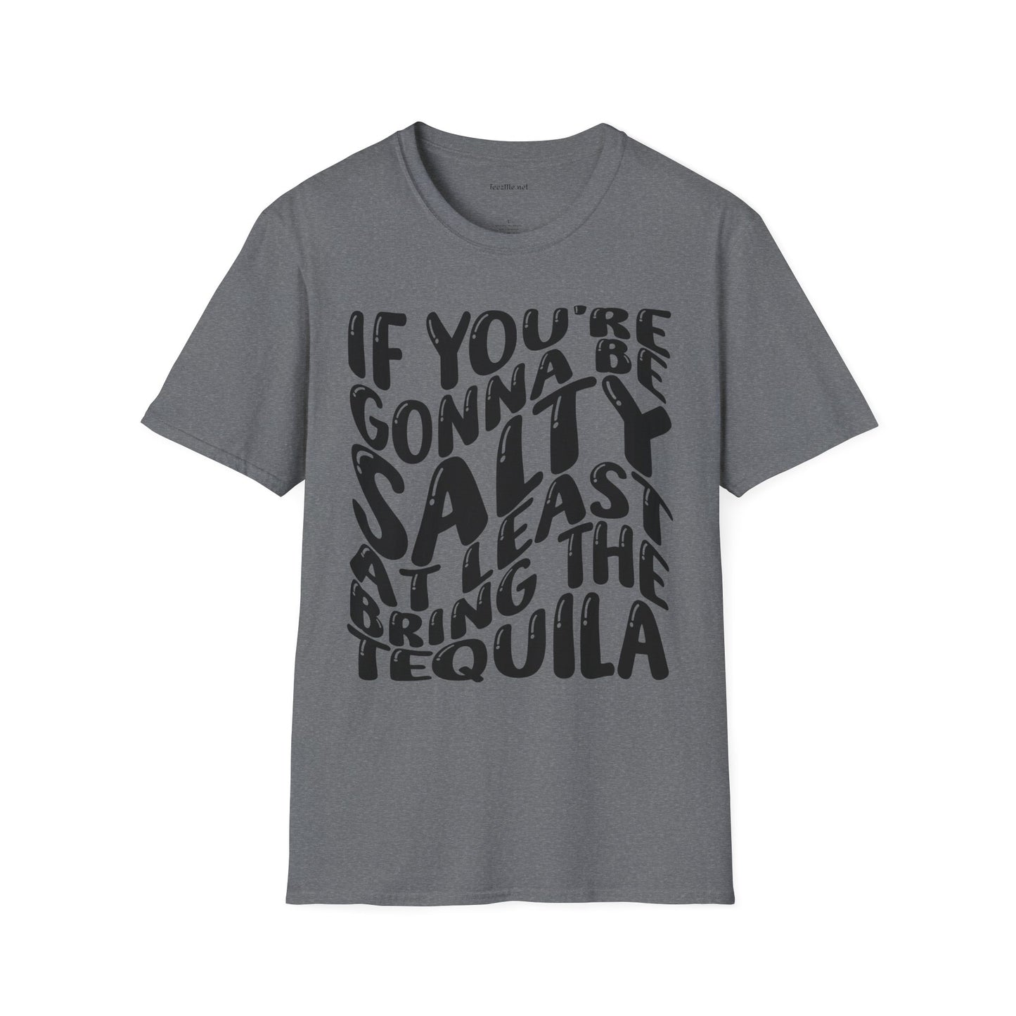 If You're Gonna Be Salty (black) Unisex Softstyle T-Shirt 100% Cotton
