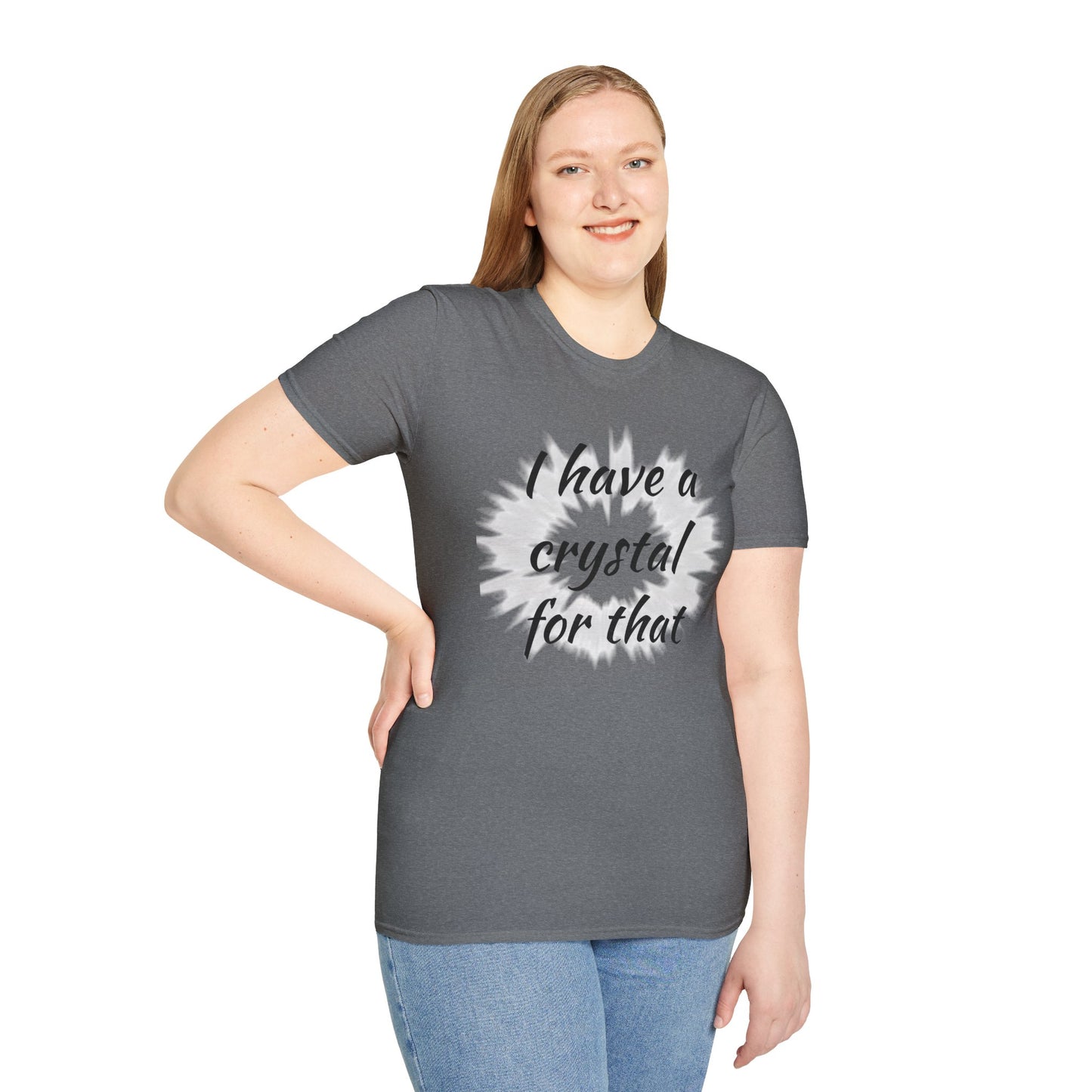 I have a crystal for that - Unisex Softstyle T-Shirt 100% Cotton Graphic