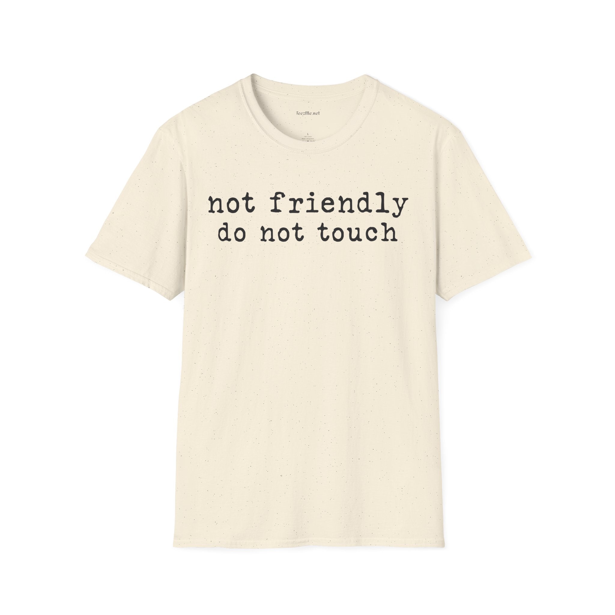Not friendly do not touch 02 Unisex Soft Style T-Shirt 100% Cotton Graphic