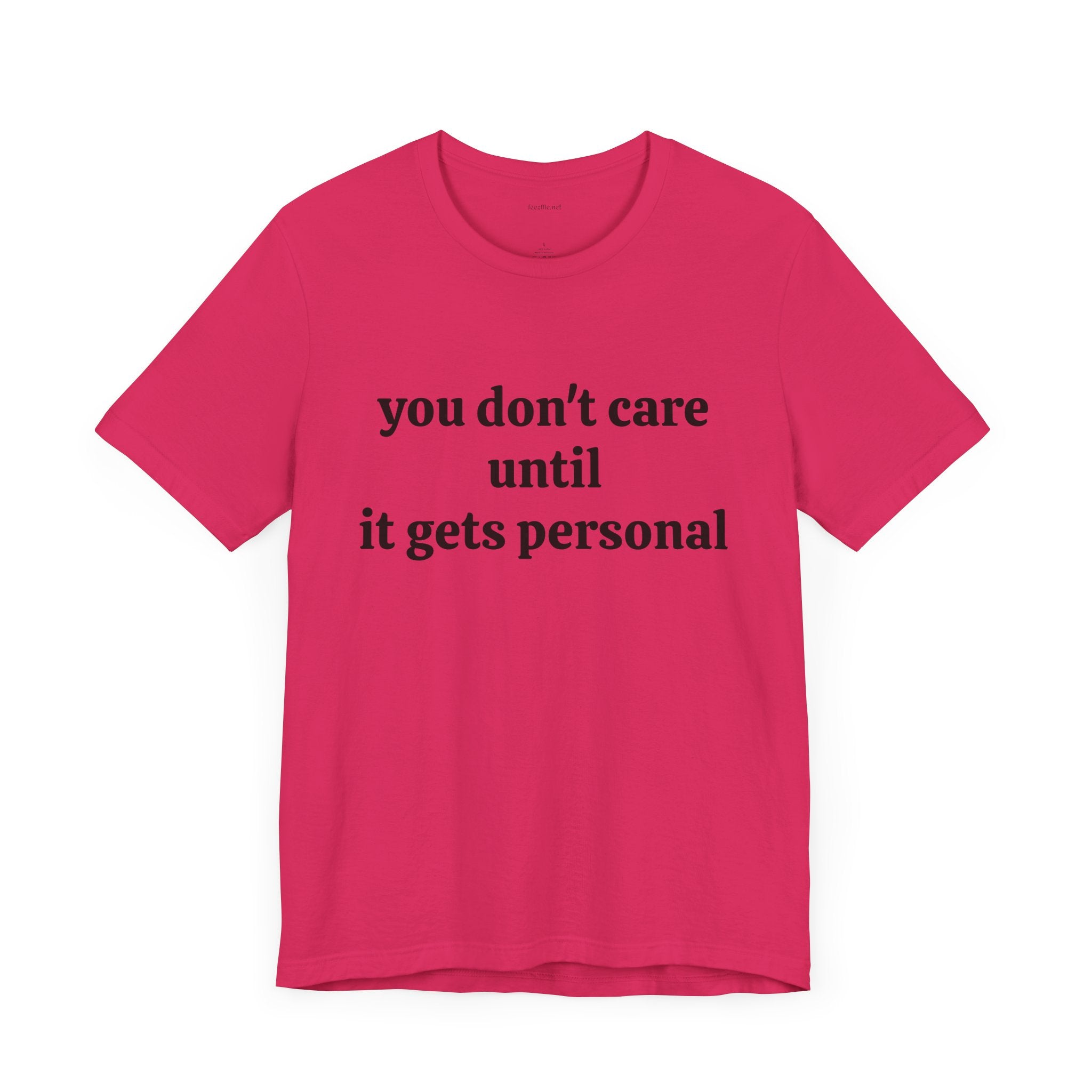 You don't care until it gets personal - Unisex Jersey Short Sleeve Tee