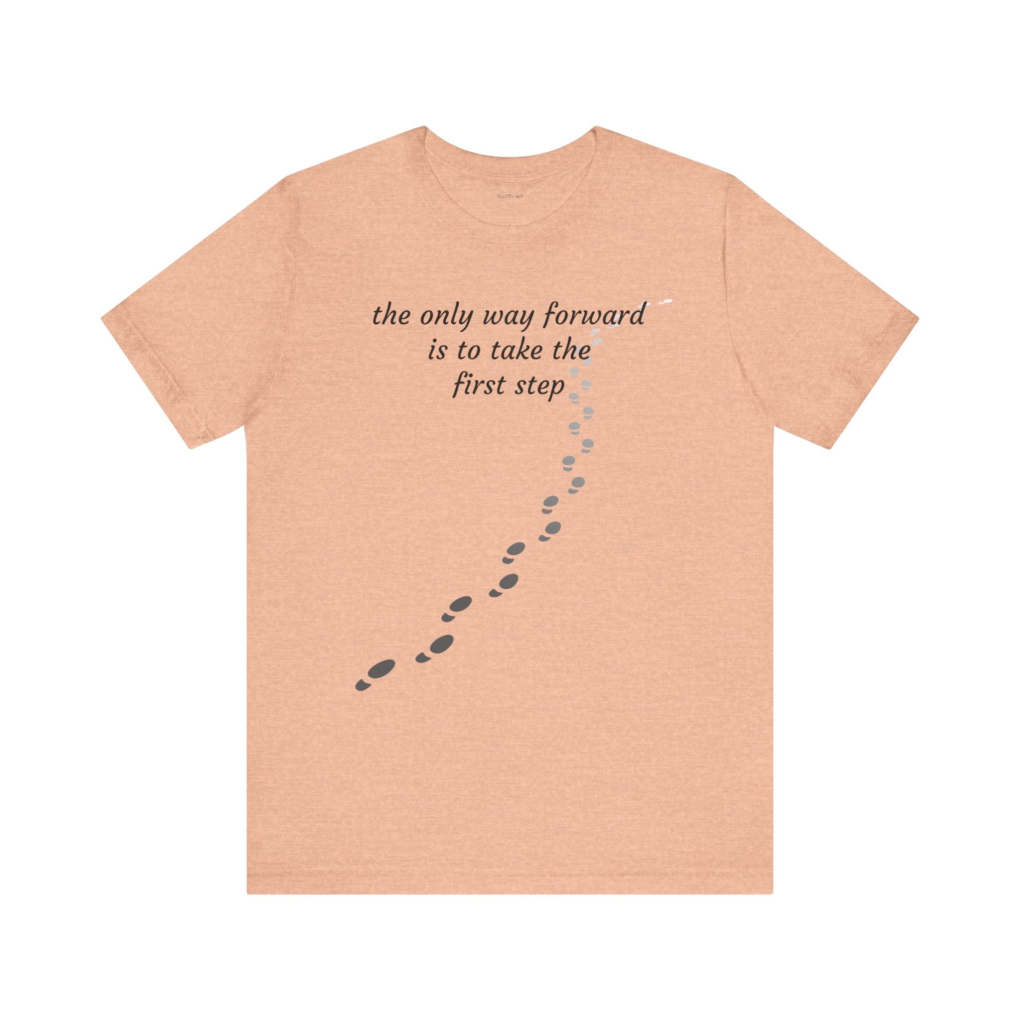 The only way forward is to take the first step - Unisex Jersey Short Sleeve Tee