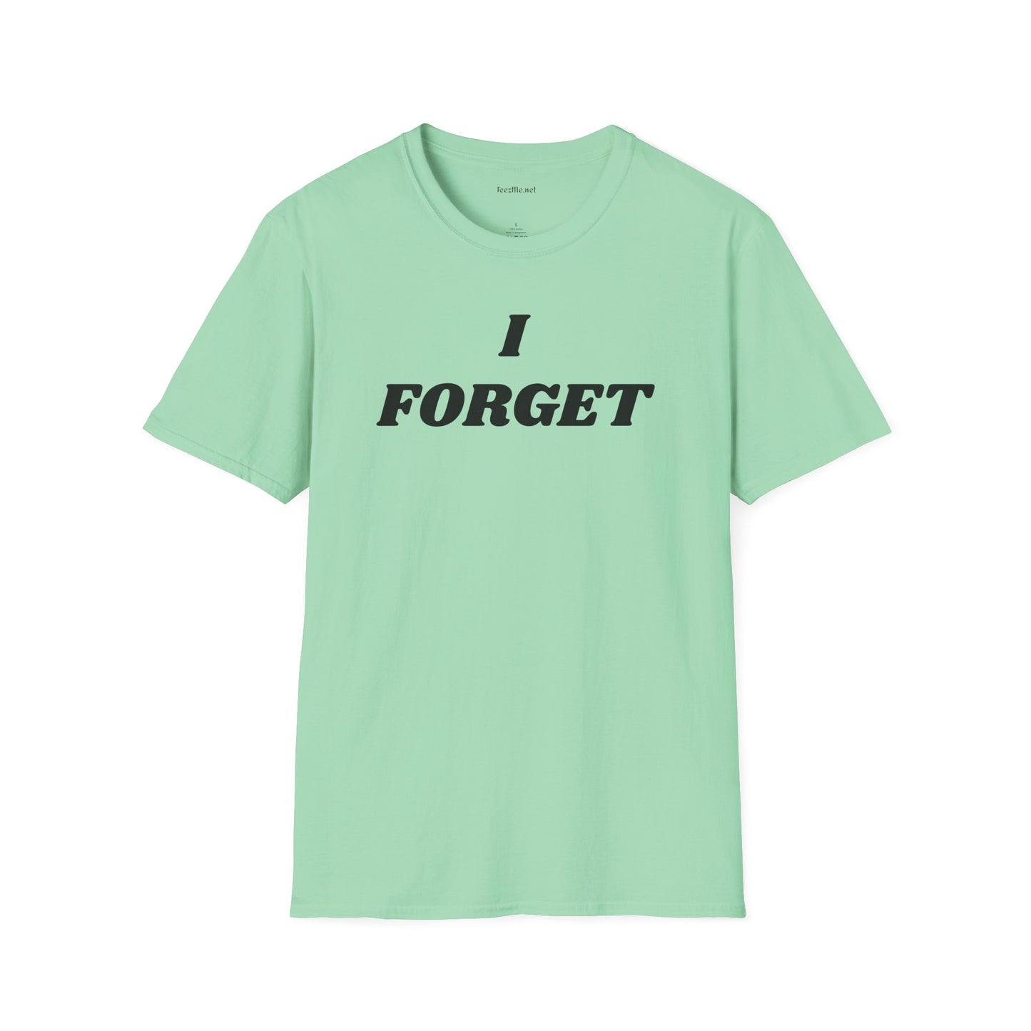 I FORGET - Unisex Softstyle T-Shirt 100% Cotton Graphic