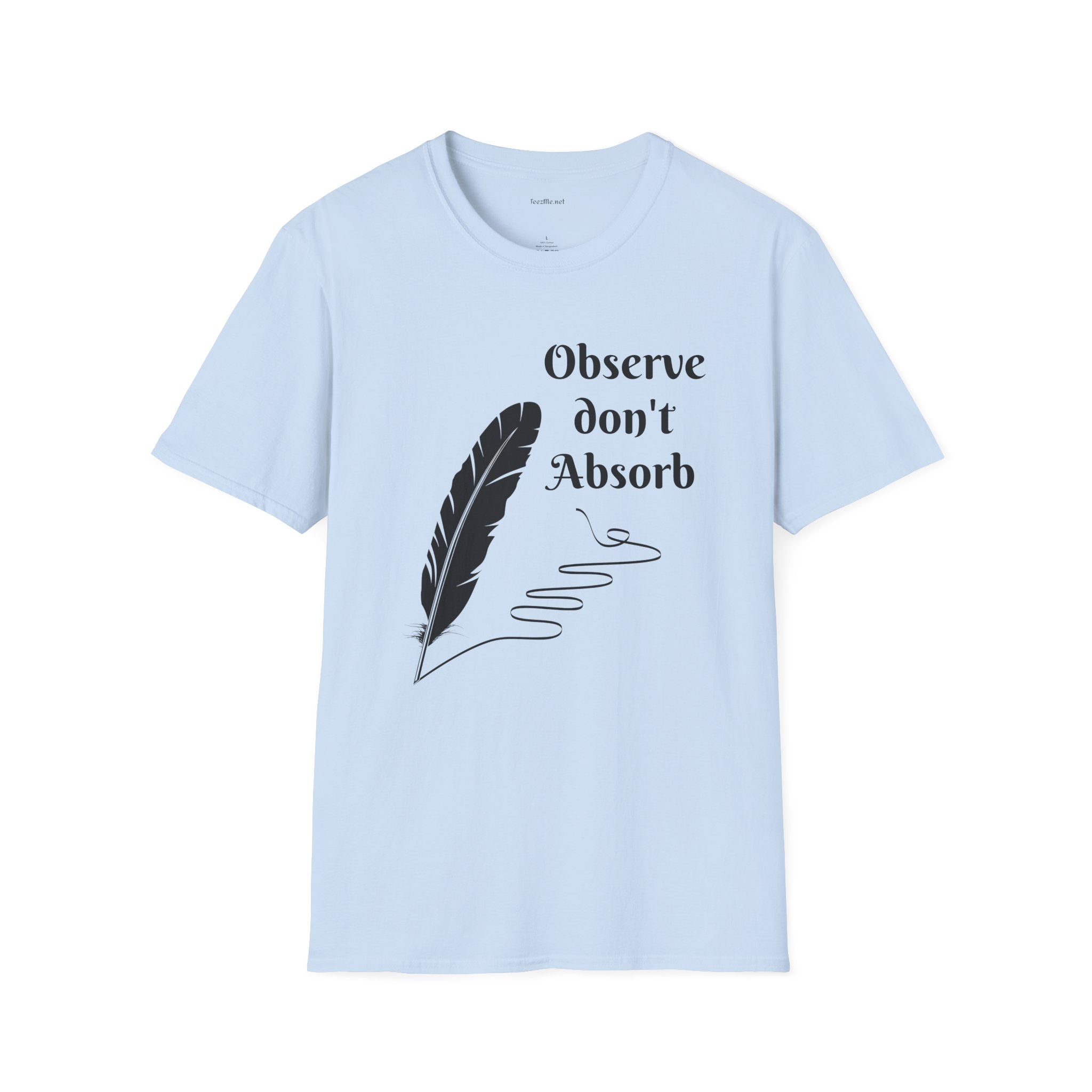 Observe don't Absorb- Unisex Softstyle T-Shirt 100% Cotton Graphic