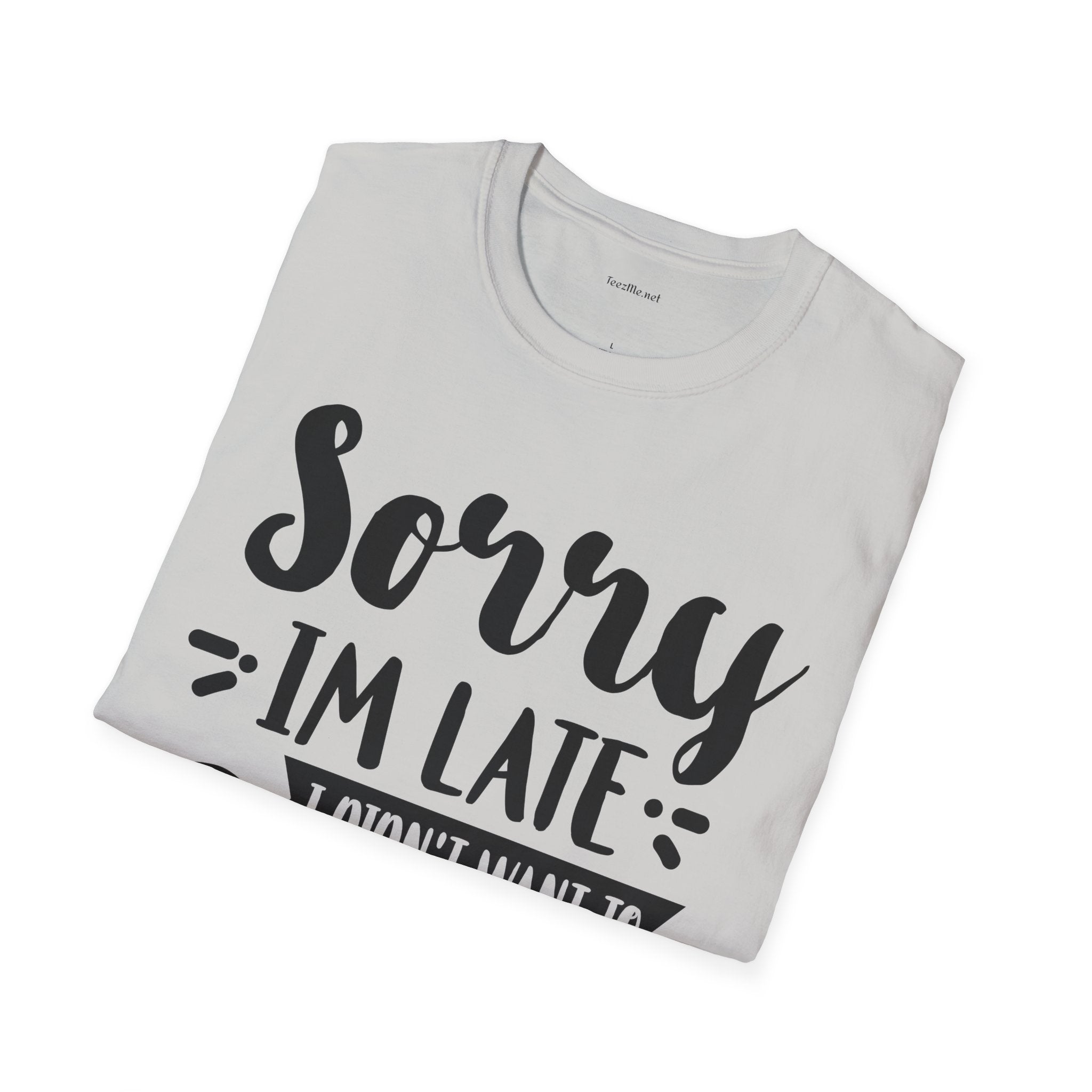 Sorry I'm late - Unisex Softstyle T-Shirt 100% Cotton Graphic