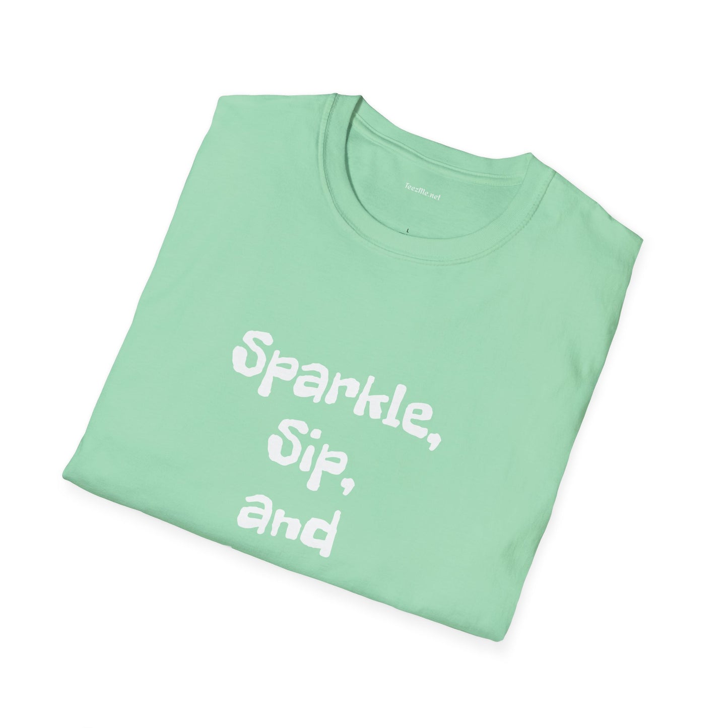 Sparkle, sip, and shine - Unisex Softstyle T-Shirt 100% Cotton Graphic
