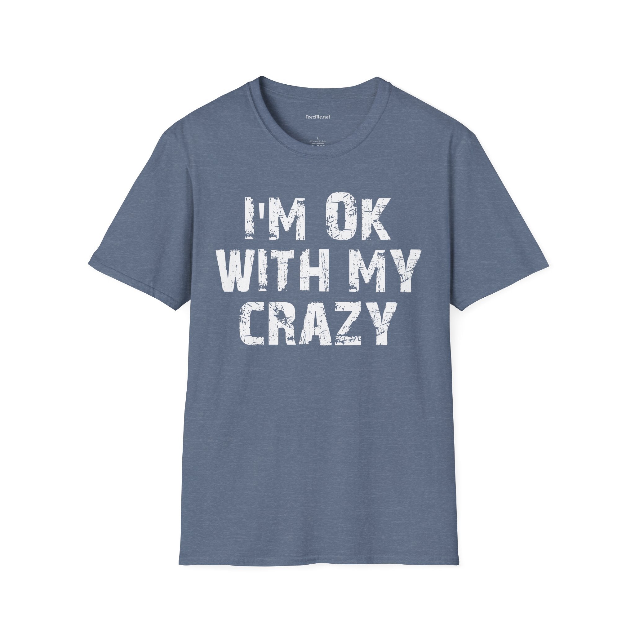 I'm OK with my Crazy Unisex Softstyle T-Shirt 100% Cotton Graphic
