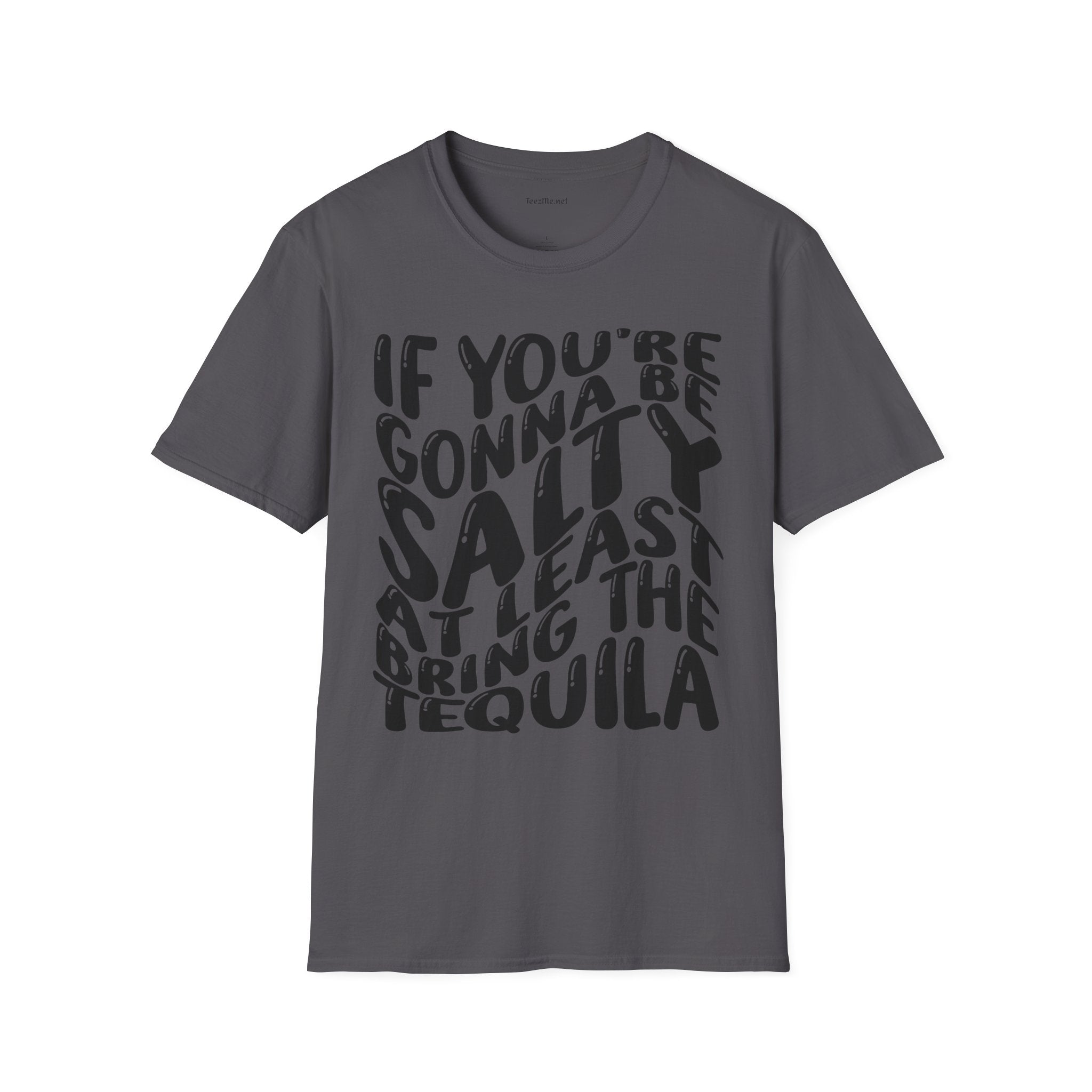 If You're Gonna Be Salty (black) Unisex Softstyle T-Shirt 100% Cotton