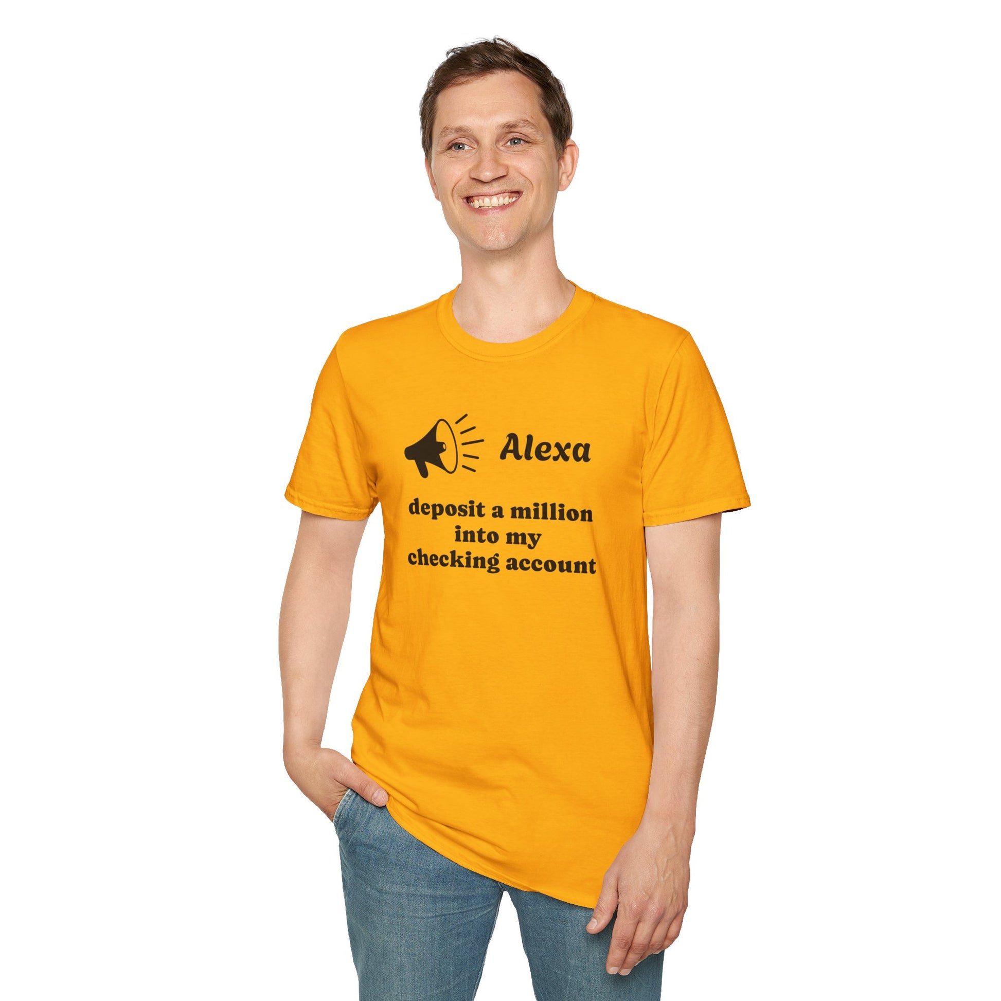 Alexa...deposit a million Unisex Softstyle T-Shirt 100% Cotton Graphic