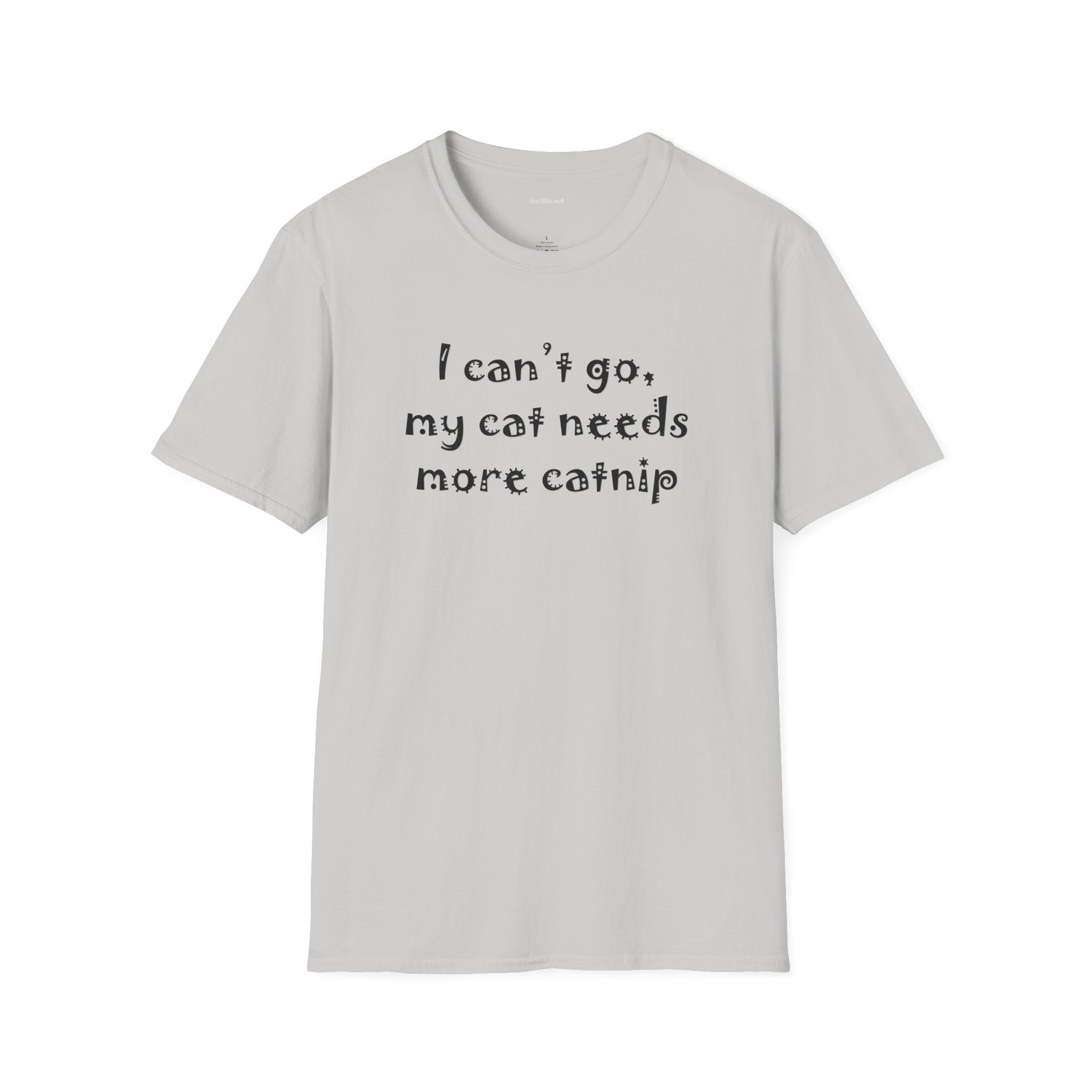 I can't go, my cat - Unisex Softstyle T-Shirt 100% Cotton Graphic