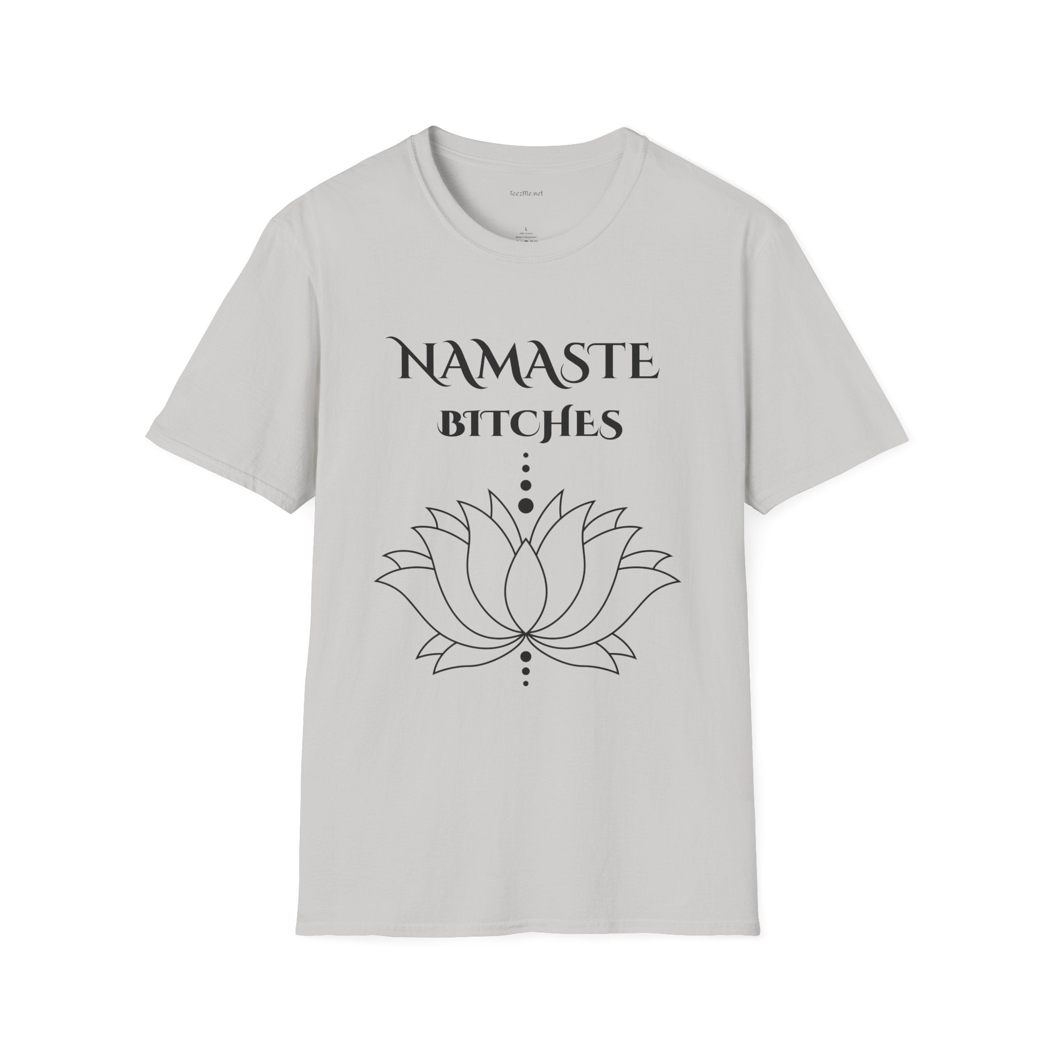 Namaste Bitches - Unisex Softstyle T-Shirt 100% Cotton Graphic