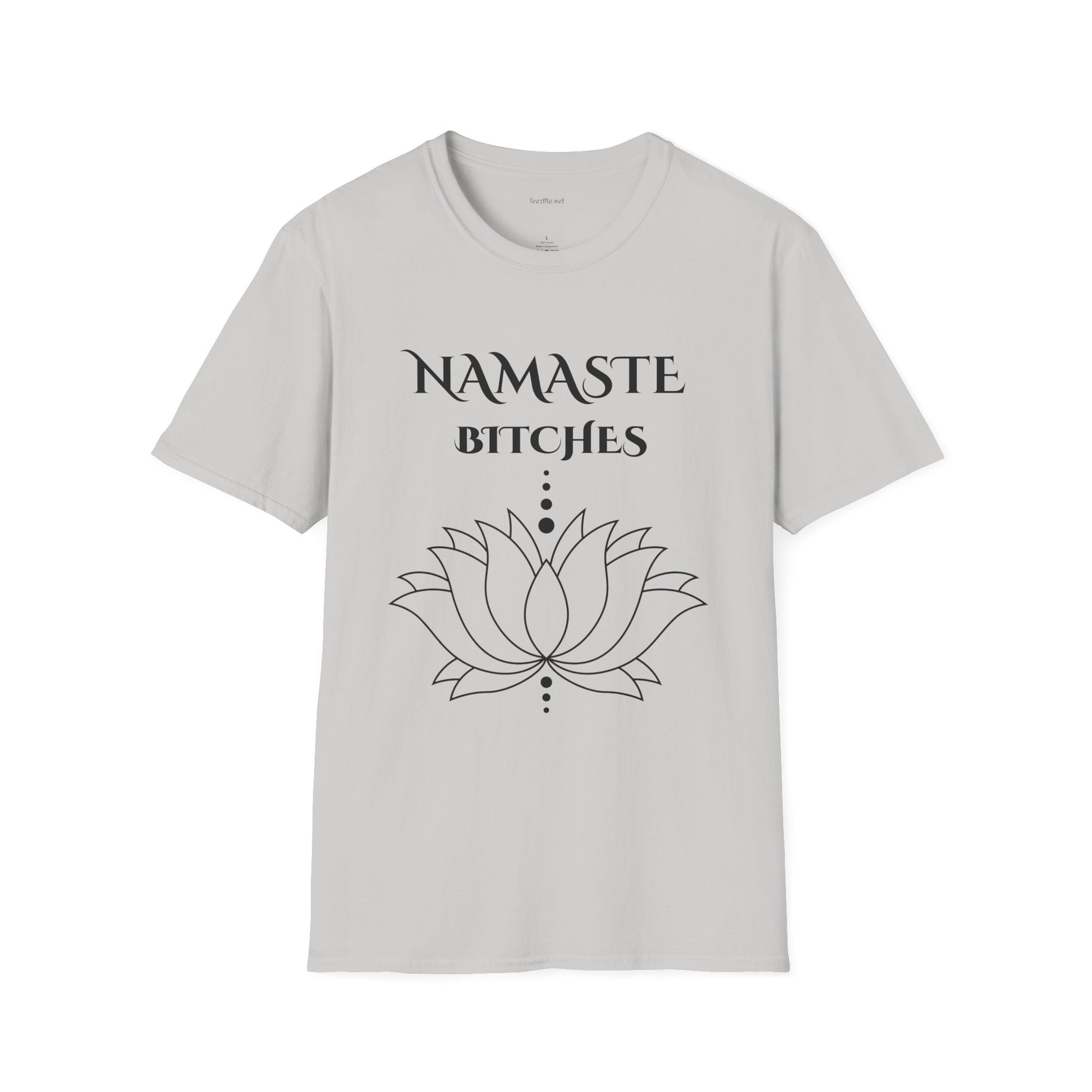 Namaste Bitches - Unisex Softstyle T-Shirt 100% Cotton Graphic