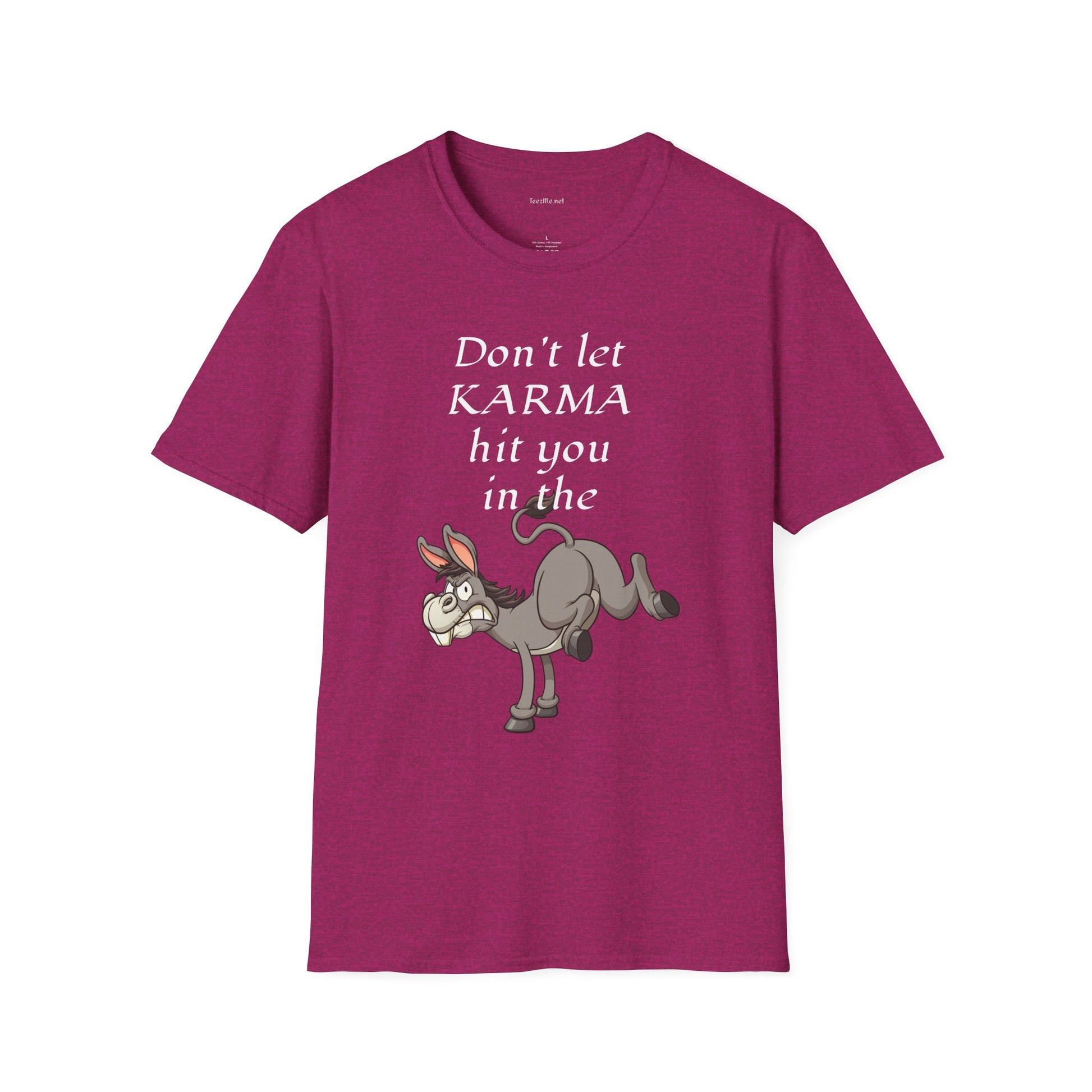 Don't let KARMA hit you in the ***  - Unisex Softstyle T-Shirt 100% Cotton Graphic
