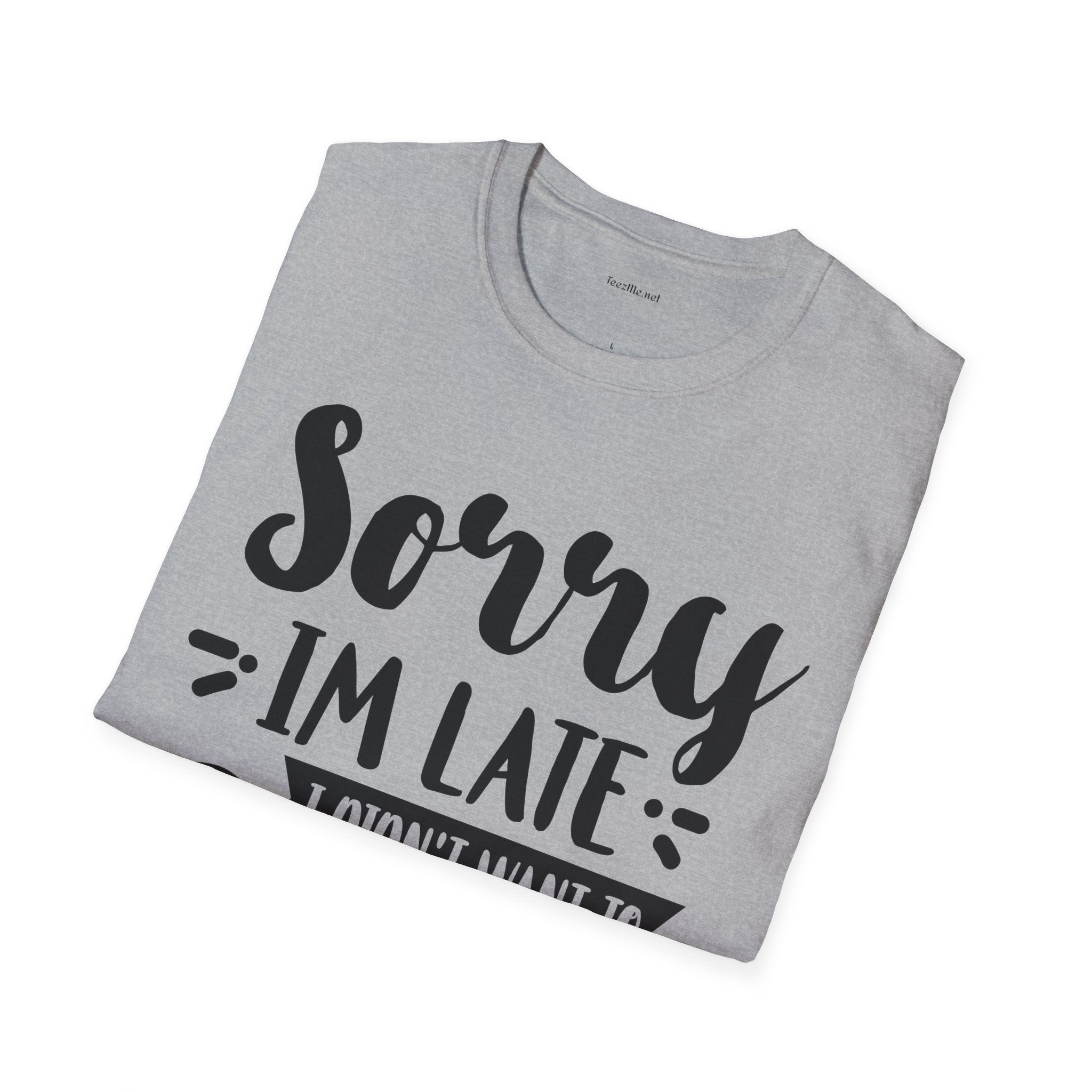 Sorry I'm late - Unisex Softstyle T-Shirt 100% Cotton Graphic