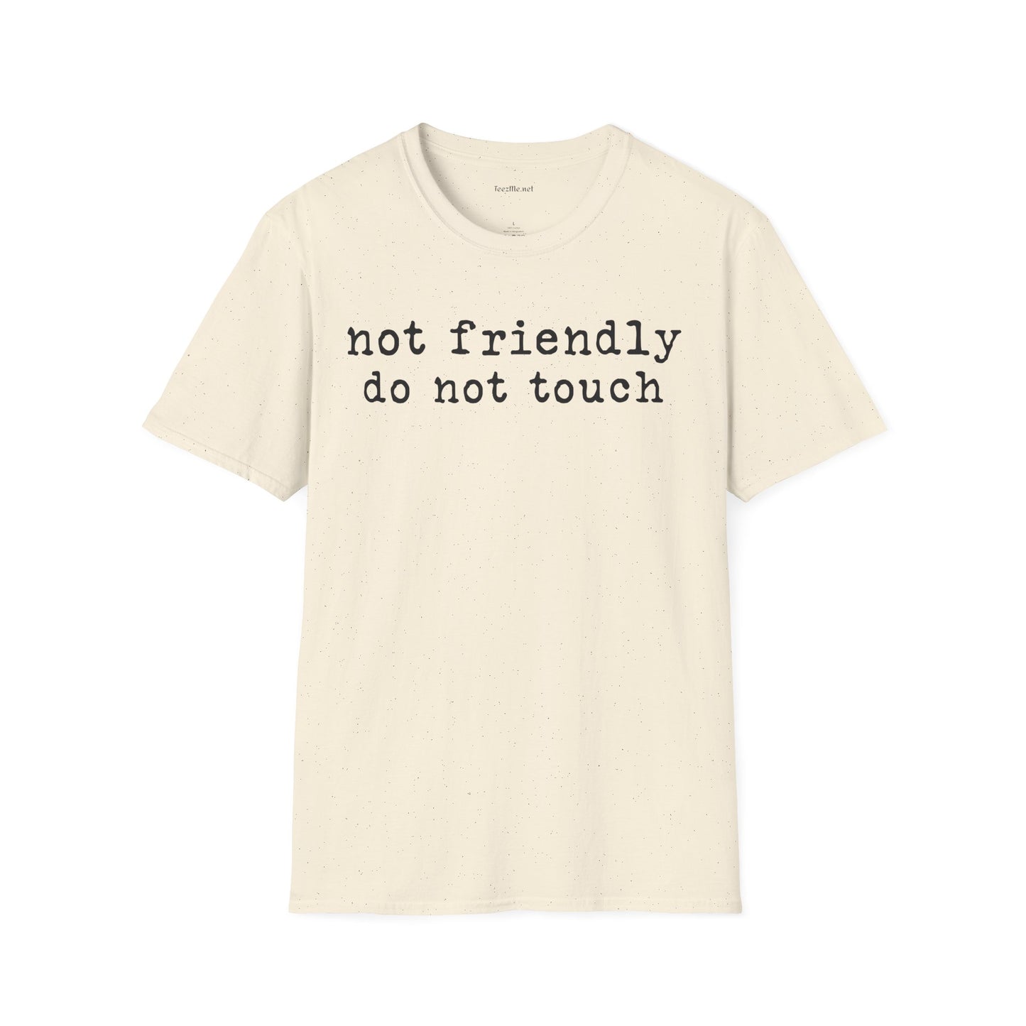 Not friendly do not touch 02 Unisex Soft Style T-Shirt 100% Cotton Graphic