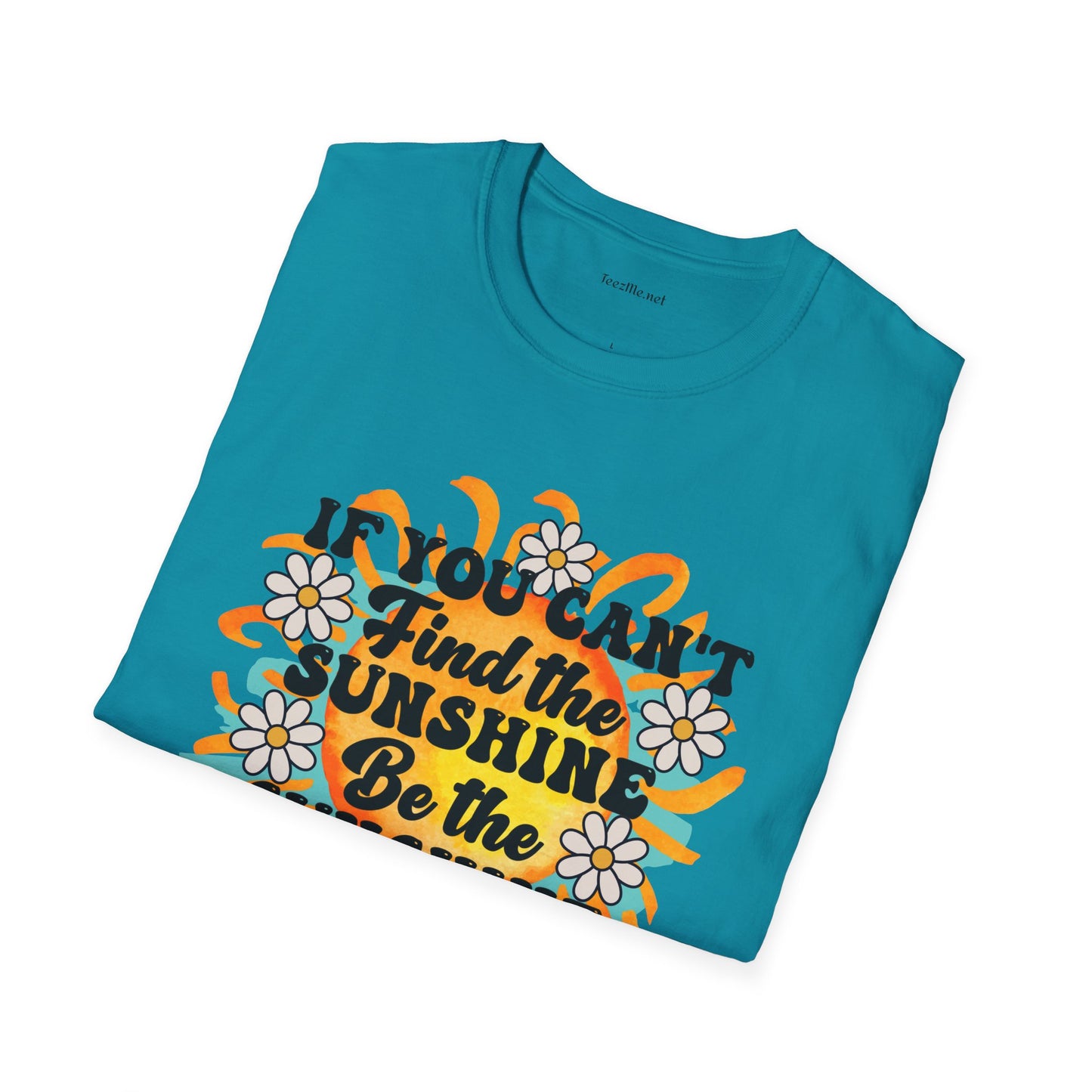 Be The Sunshine 01 Unisex Soft Style T-Shirt 100% Cotton Graphic